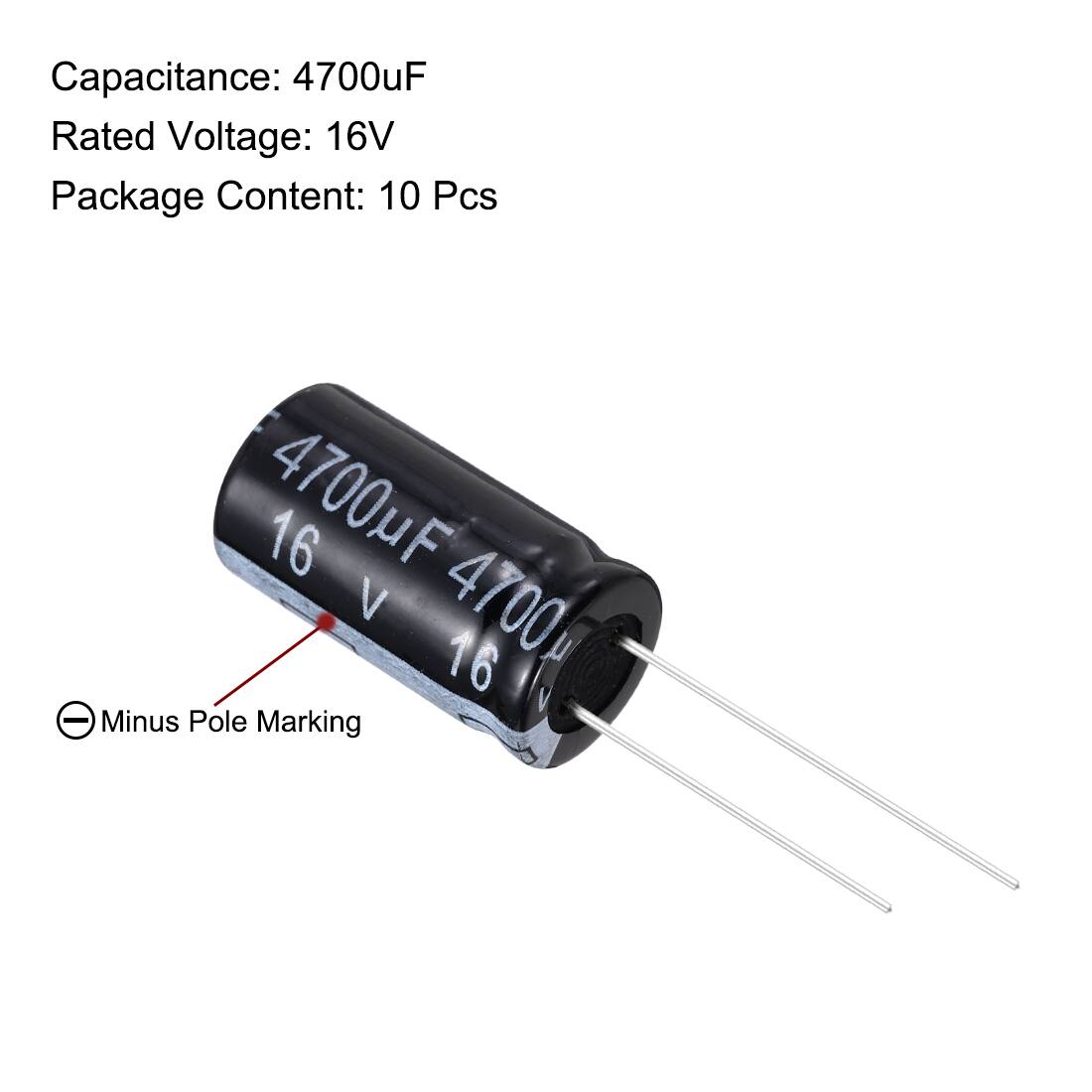 Capacitance: 4700uF  
Rated Voltage: 16V  
Package Content: 10 Pcs  

4700uF 16V 4700 16V - Minus Pole Marking