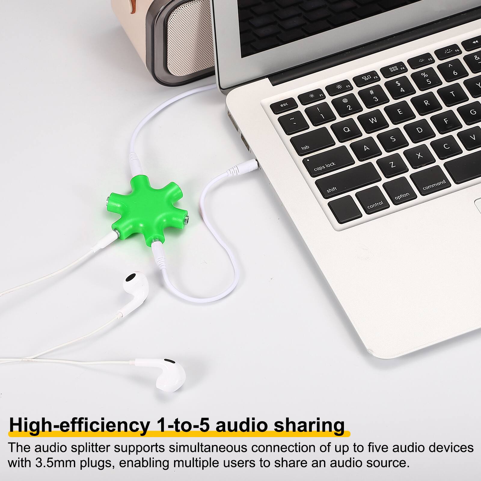 esc ~
F2  F1 @ ! 2 1 Q tab caps lock shift
F6 F5 ...  ... 14 % 6  n $ 5 # 4 T 3 R E W F D S A  X Z command option control
<< & Y G V

High-efficiency 1-to-5 audio sharing
The audio splitter supports simultaneous connection of up to five audio devices with 3.5mm plugs, enabling multiple users to share an audio source.