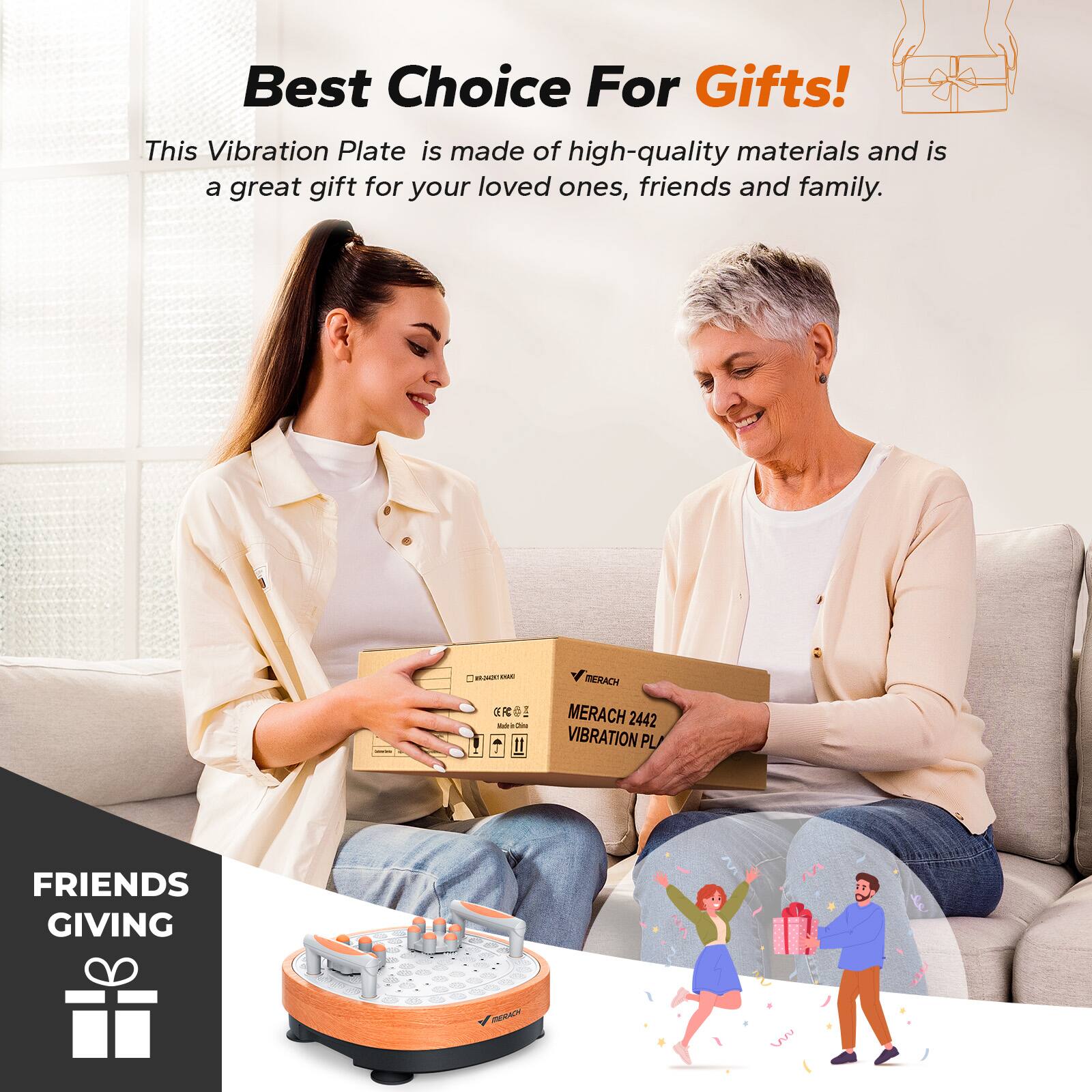 Best Choice For Gifts!  
This Vibration Plate is made of high-quality materials and is a great gift for your loved ones, friends and family.  

FRIENDS GIVING