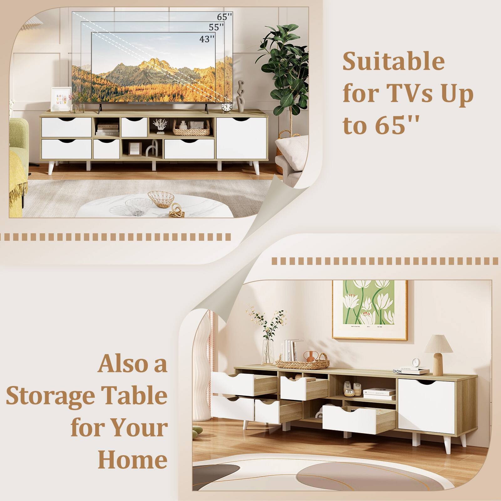 Suitable for TVs Up to 65"

Also a Storage Table for Your Home