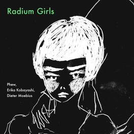 Kobayashi,Erika / Moebius,Dieter / Phew - Radium Girls - VINYL LP