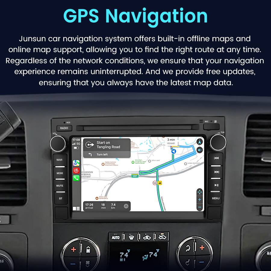 GPS Navigation

Junsun car navigation system offers built-in offline maps and online map support, allowing you to find the right route at any time. Regardless of the network conditions, we ensure that your navigation experience remains uninterrupted. And we provide free updates, ensuring that you always have the latest map data.

AS - HADIO TUN 17:08 al SG Start on Tangling Road 3 min slower NAVI Turn left - - - - omra foa satesana 144 MODE MUTE NCGHANDUN EMORIAL ARaA PRSSA SLENPINS 3301 D >I HT MENU 17:26 arrival 10 min 7.4 km | 18 + AUTO 7 4 7 C & + -