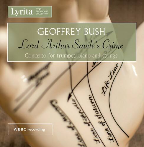 Lyrita  
ITER Broadcast Collection  

GEOFFREY BUSH  
Lord Arthur Savile's Crime  
Concerto for trumpet, piano and strings  

A BBC recording