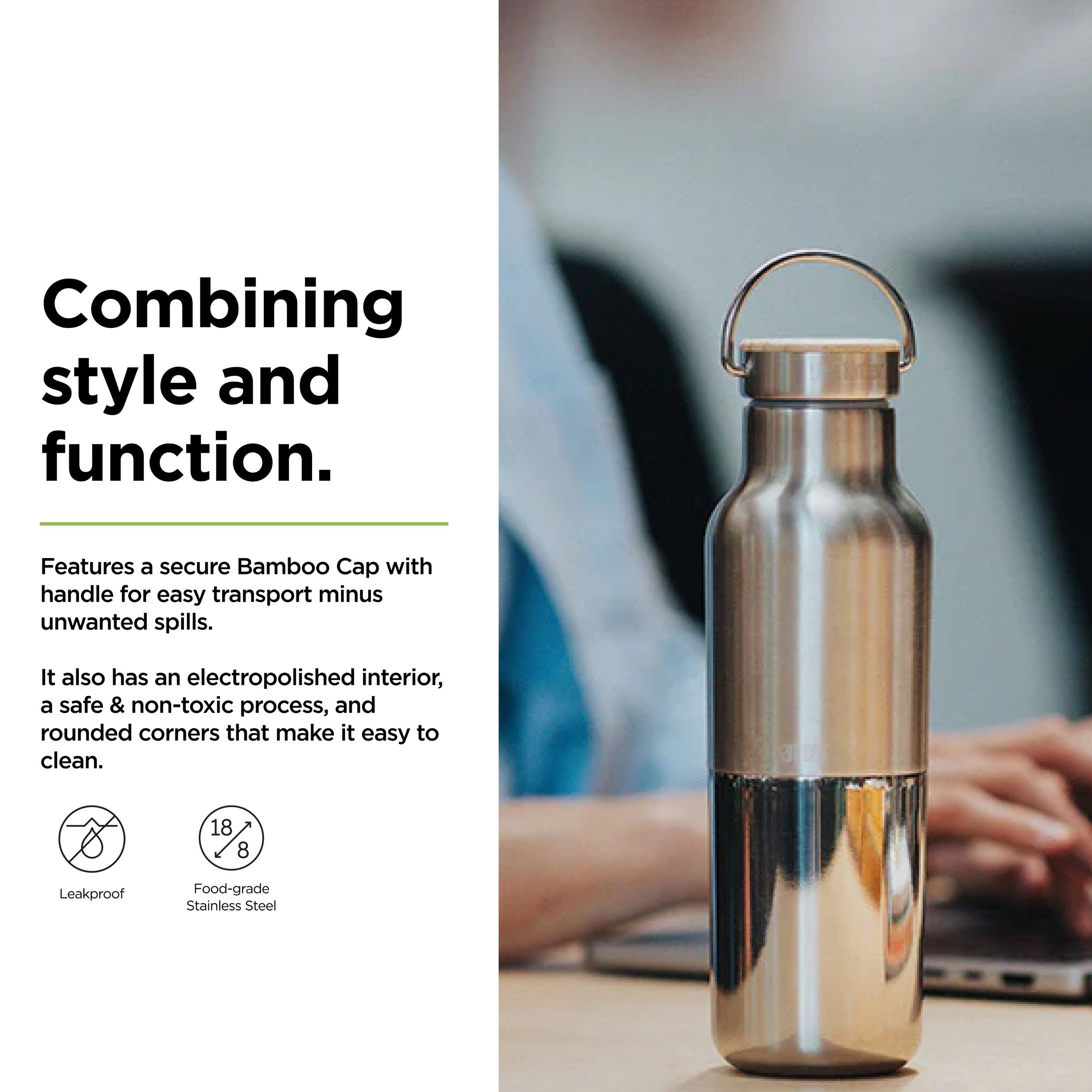 Combining style and function.

Features a secure Bamboo Cap with handle for easy transport minus unwanted spills.

It also has an electropolished interior, a safe & non-toxic process, and rounded corners that make it easy to clean.

18/8 Leakproof Food-grade Stainless Steel
