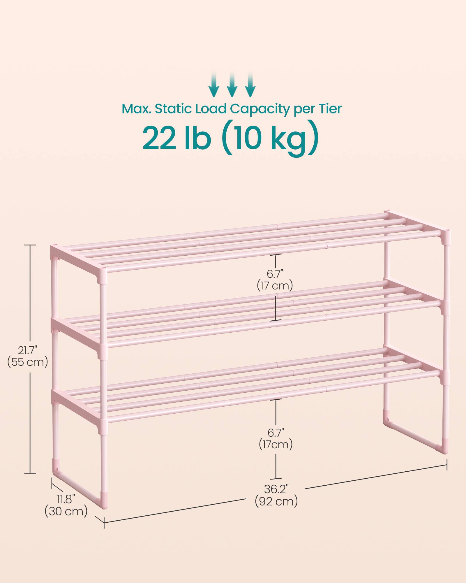 Max. Static Load Capacity per Tier: 22 lb (10 kg)

- Height between tiers: 6.7" (17 cm)
- Height from floor to bottom tier: 11.8" (30 cm)
- Width: 36.2" (92 cm)
- Depth: 21.7" (55 cm)