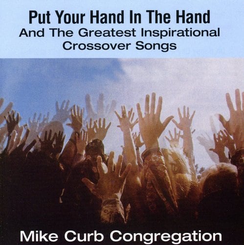 Mike Curb - Put Your Hand In The Hand & Greatest Inspirational Crossovers Songs   - COMPACT DISCS [CD] price history on PriceWatchPro