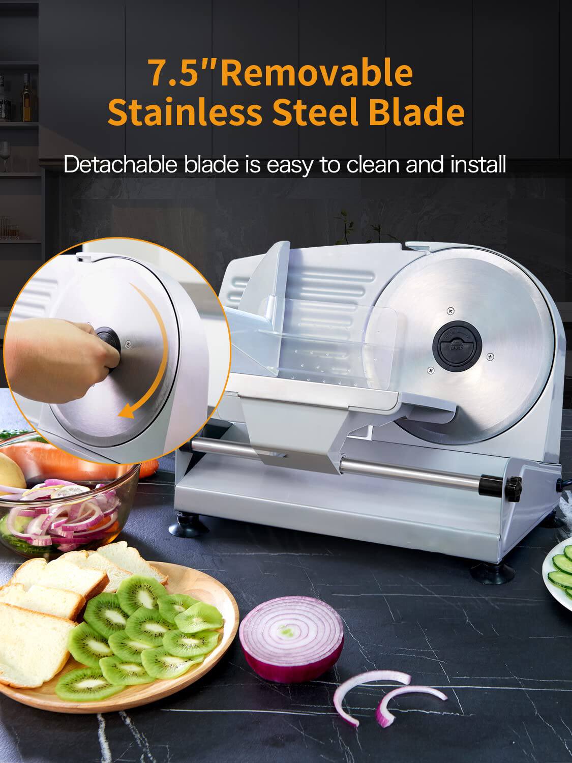 7.5" Removable Stainless Steel Blade

Detachable blade is easy to clean and install
