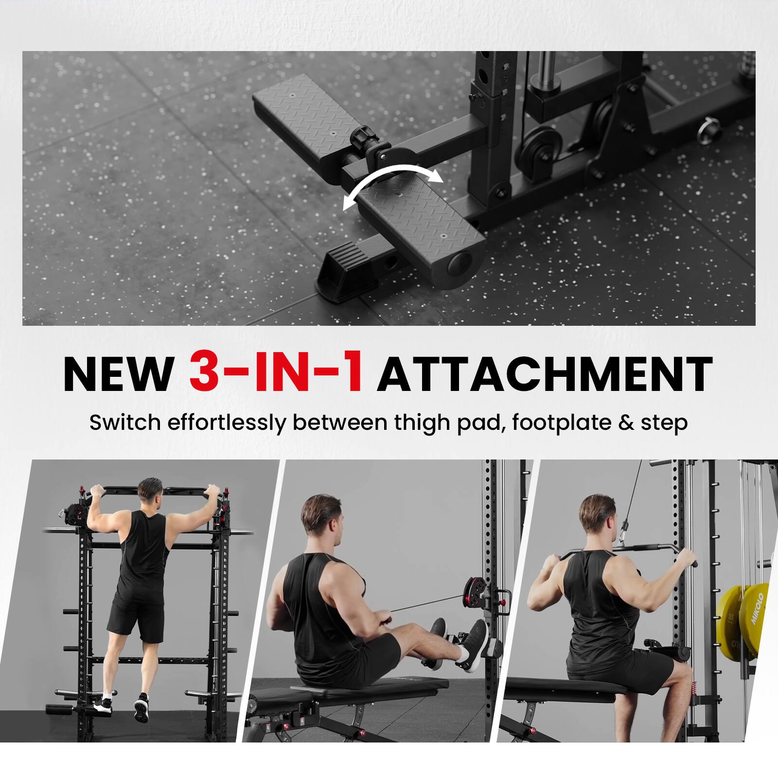 NEW 3-IN-1 ATTACHMENT  
Switch effortlessly between thigh pad, footplate & step