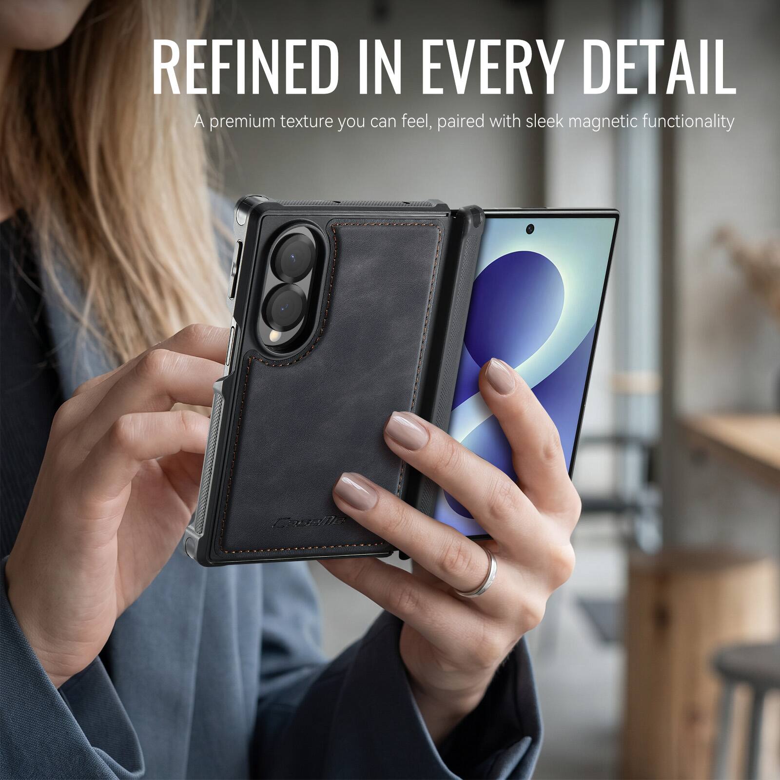 REFINED IN EVERY DETAIL  
A premium texture you can feel, paired with sleek magnetic functionality