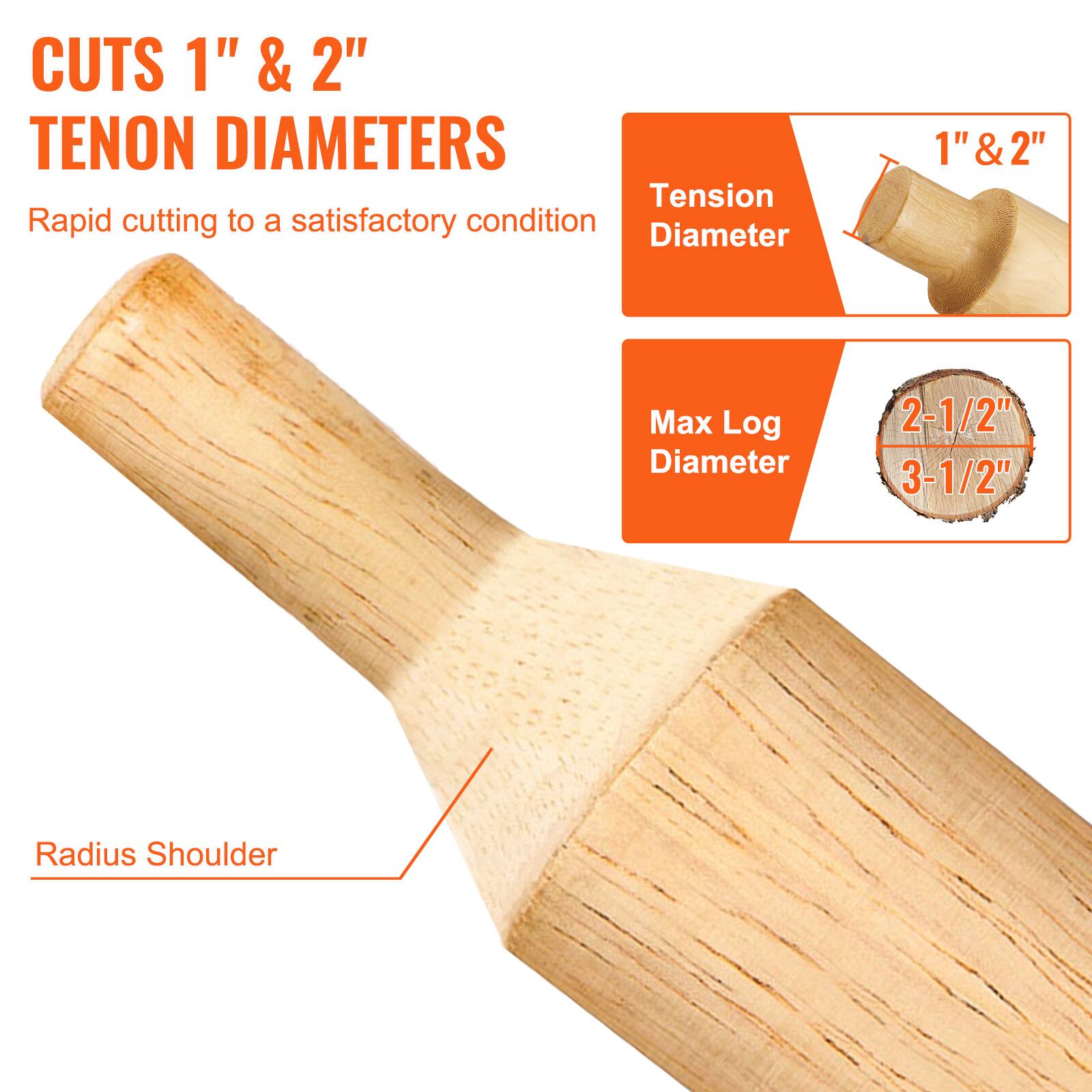 CUTS 1" & 2" TENON DIAMETERS  
Rapid cutting to a satisfactory condition  

Tension Diameter  
1" & 2"  

Max Log Diameter  
2-1/2"  
3-1/2"  

Radius Shoulder
