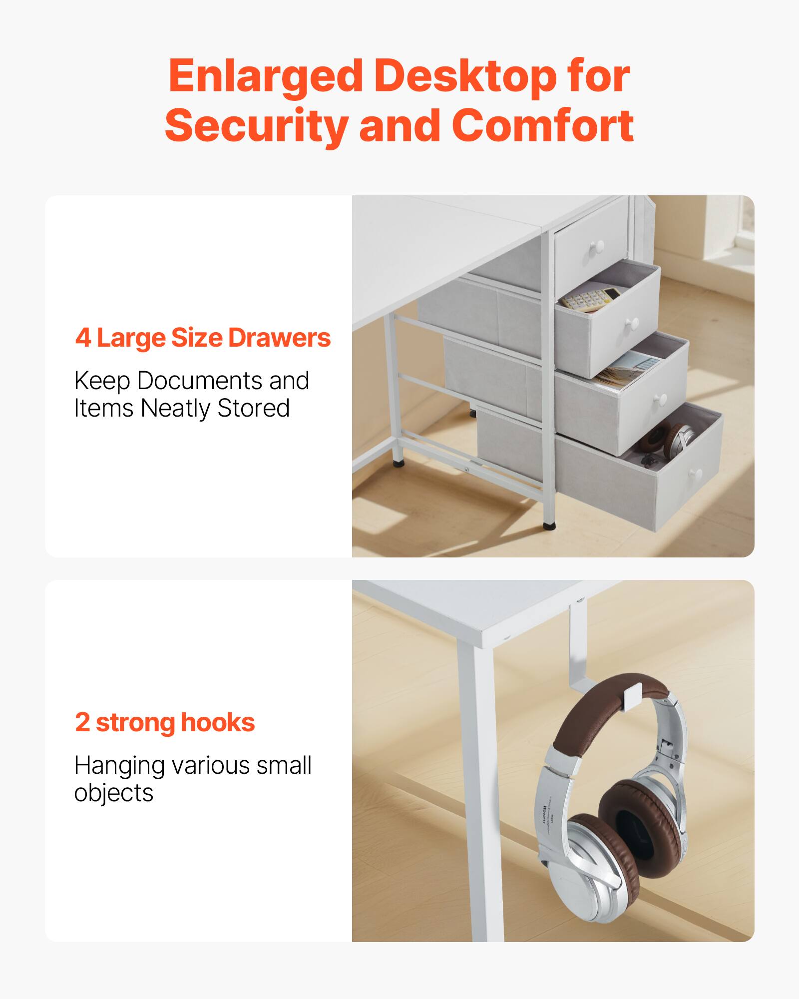 Enlarged Desktop for Security and Comfort

4 Large Size Drawers  
Keep Documents and Items Neatly Stored

2 strong hooks  
Hanging various small objects