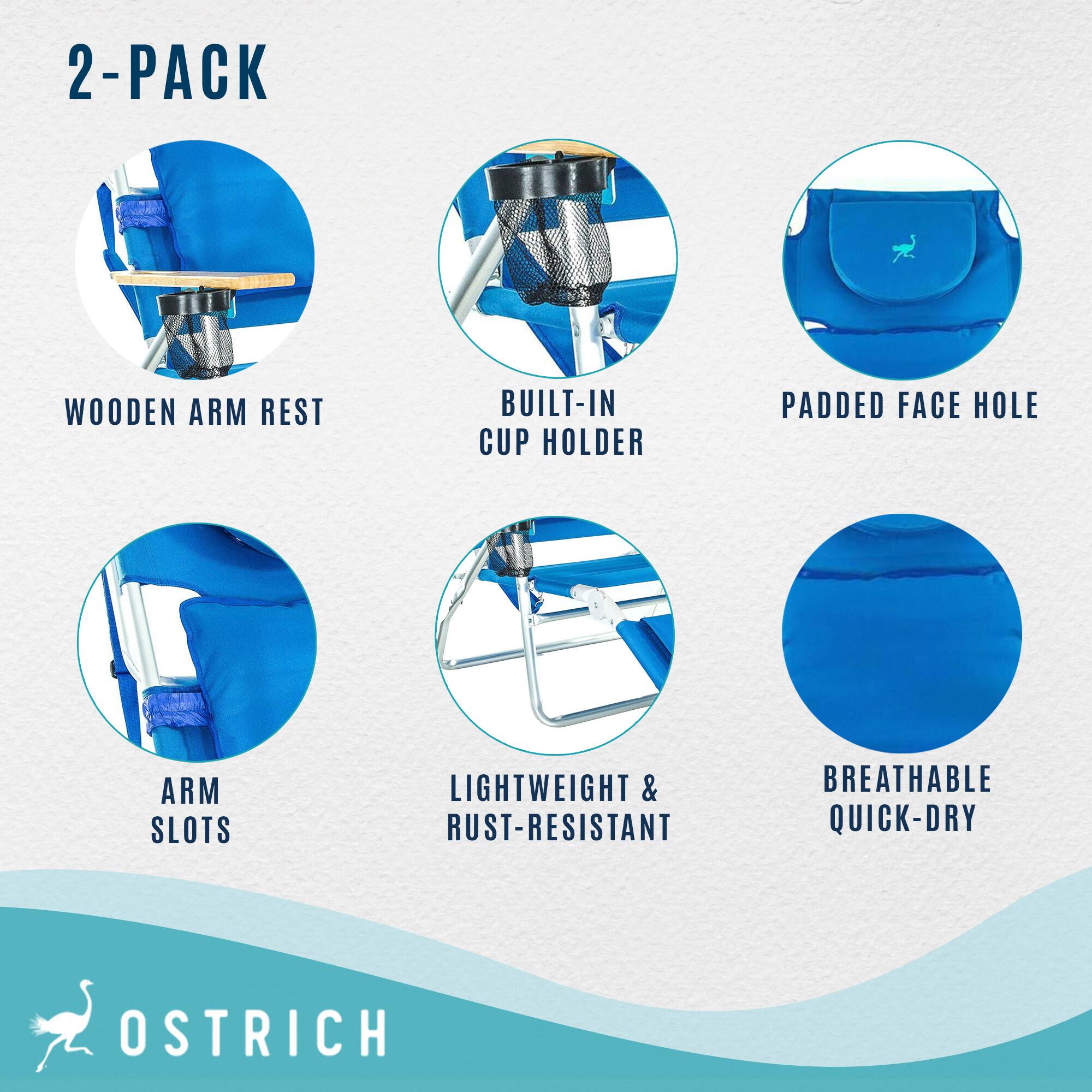 2-PACK

- WOODEN ARM REST
- BUILT-IN CUP HOLDER
- PADDED FACE HOLE
- ARM SLOTS
- LIGHTWEIGHT & RUST-RESISTANT
- BREATHABLE QUICK-DRY

OSTRICH