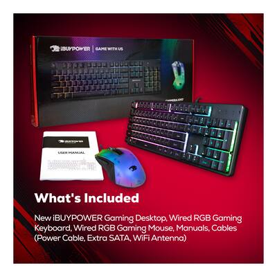 iBUYPOWER GAME WITH US, USER MANUAL! What's Included: New iBUYPOWER Gaming Desktop, Wired RGB Gaming Keyboard, Wired RGB Gaming Mouse, Manuals, Cables (Power Cable, Extra SATA, WiFi Antenna)