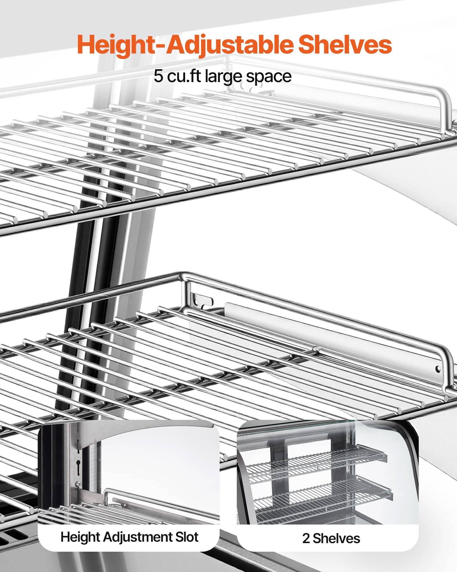 Height-Adjustable Shelves  
5 cu.ft large space  
Height Adjustment Slot  
2 Shelves