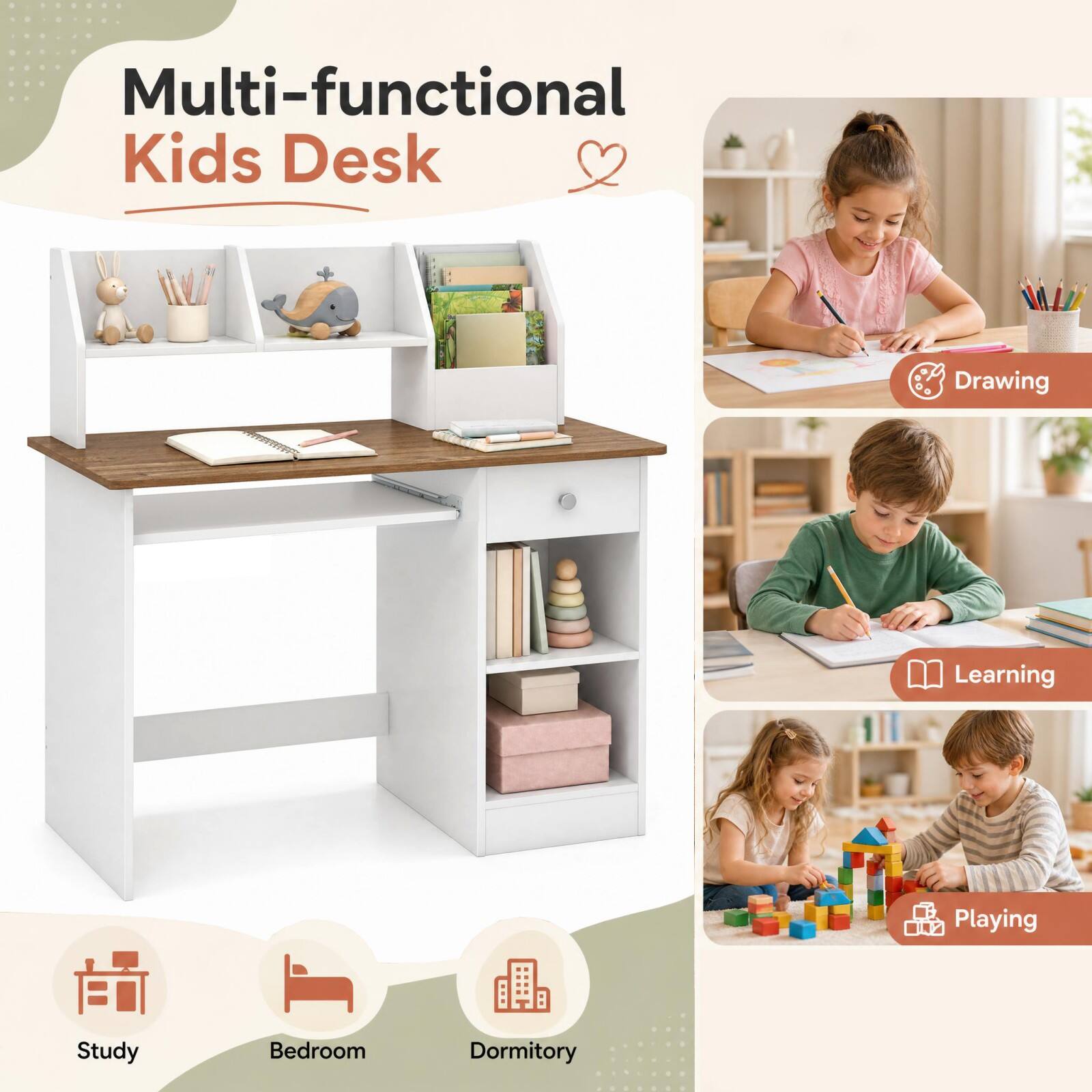 Multi-functional Kids Desk

- Drawing
- Learning
- Playing
- Study
- Bedroom
- Dormitory