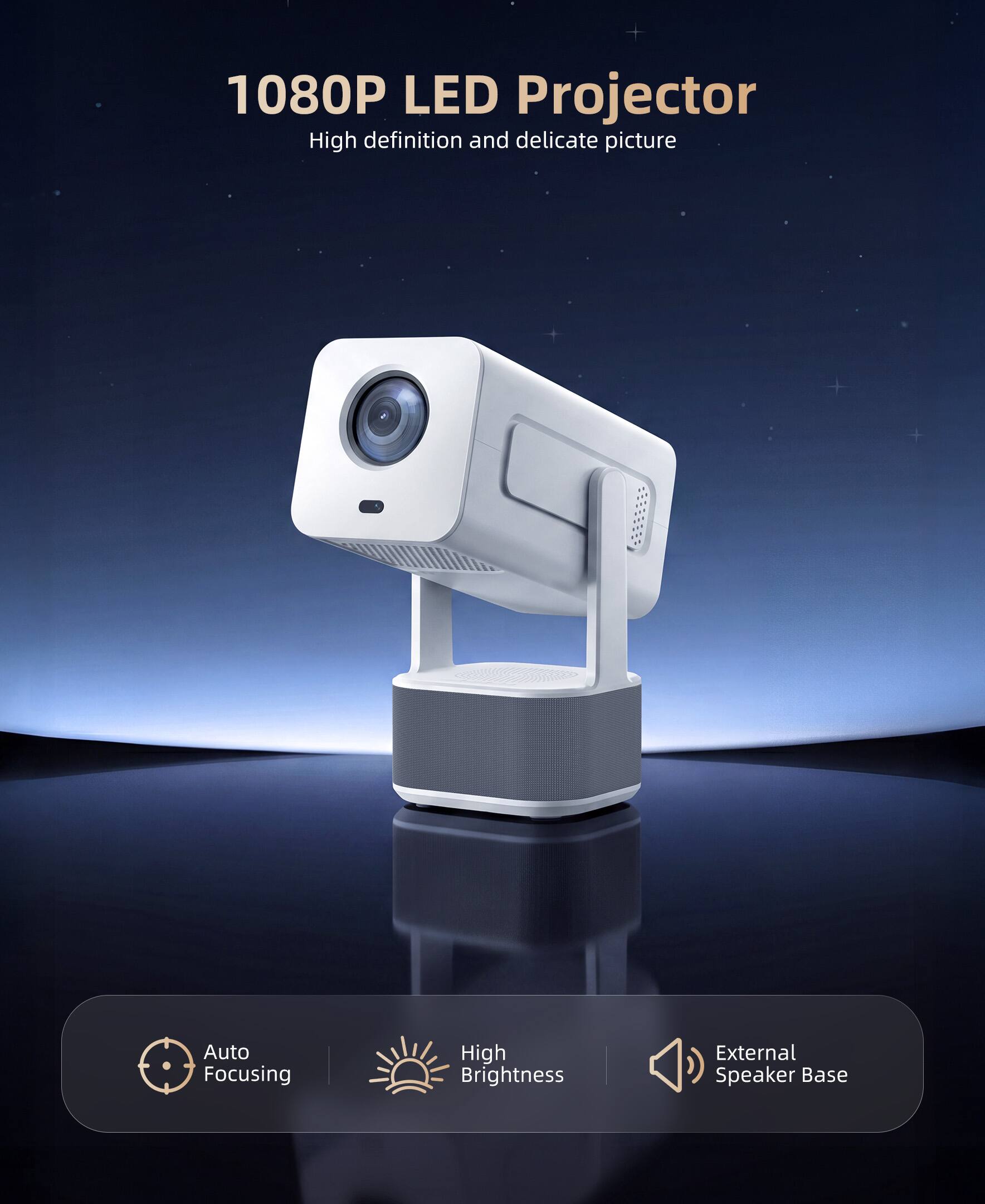 1080P LED Projector  
High definition and delicate picture  
Auto Focusing  
High Brightness  
External Speaker Base