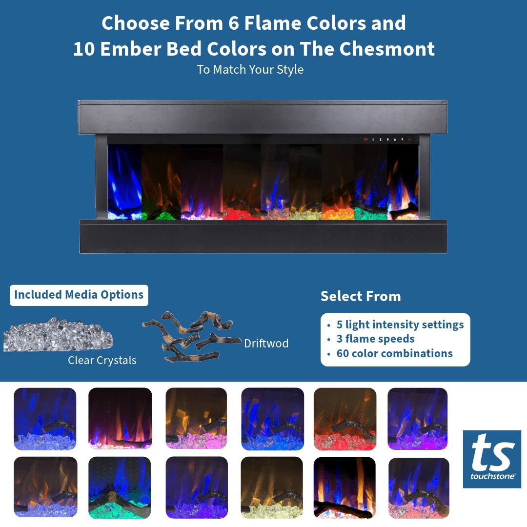 Choose From 6 Flame Colors and 10 Ember Bed Colors on The Chesmont To Match Your Style

Included Media Options
- Clear Crystals
- Driftwood

Select From
- 5 light intensity settings
- 3 flame speeds
- 60 color combinations

ts touchstone