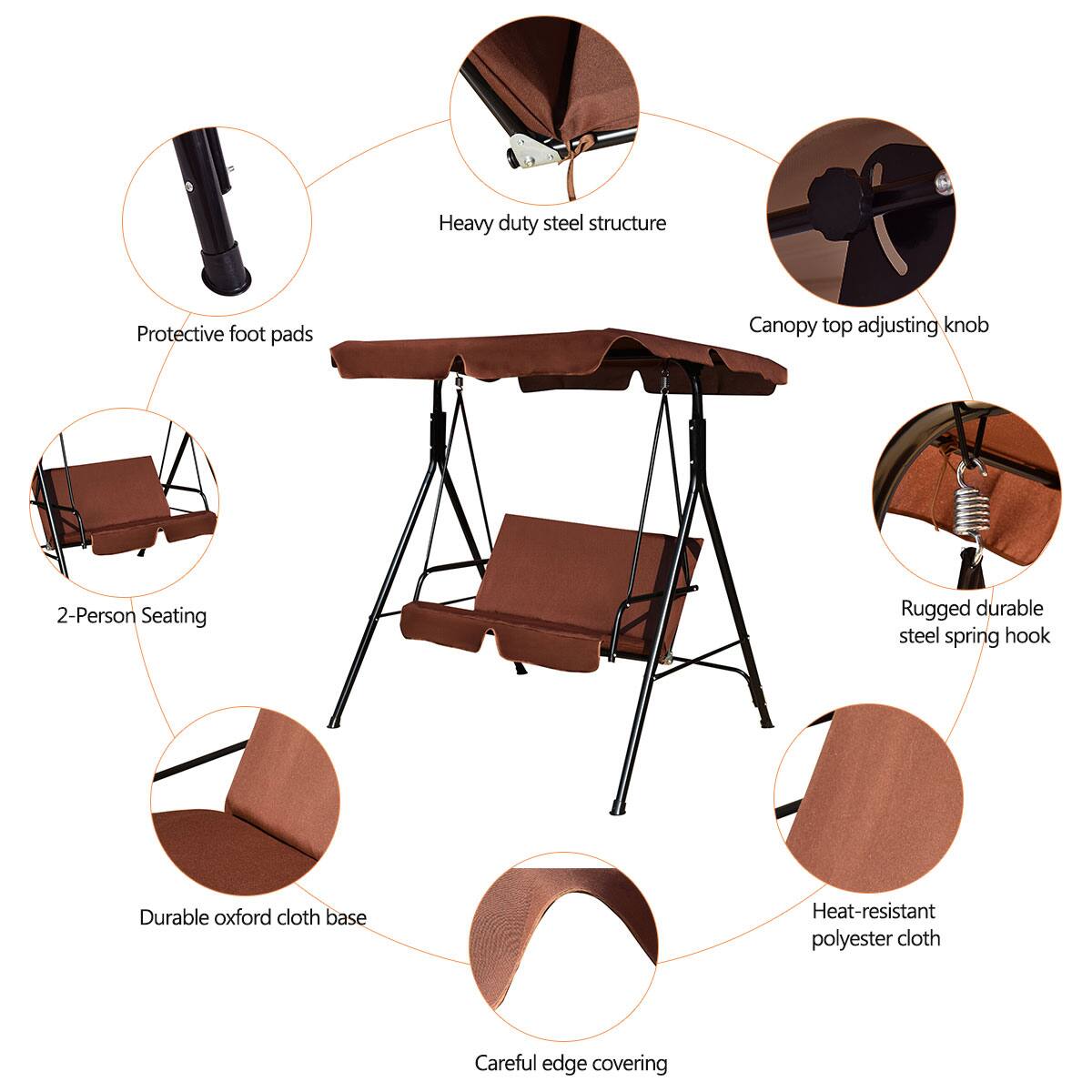 - Heavy duty steel structure
- Protective foot pads
- Canopy top adjusting knob
- 2-Person Seating
- Rugged durable steel spring hook
- Durable oxford cloth base
- Heat-resistant polyester cloth
- Careful edge covering