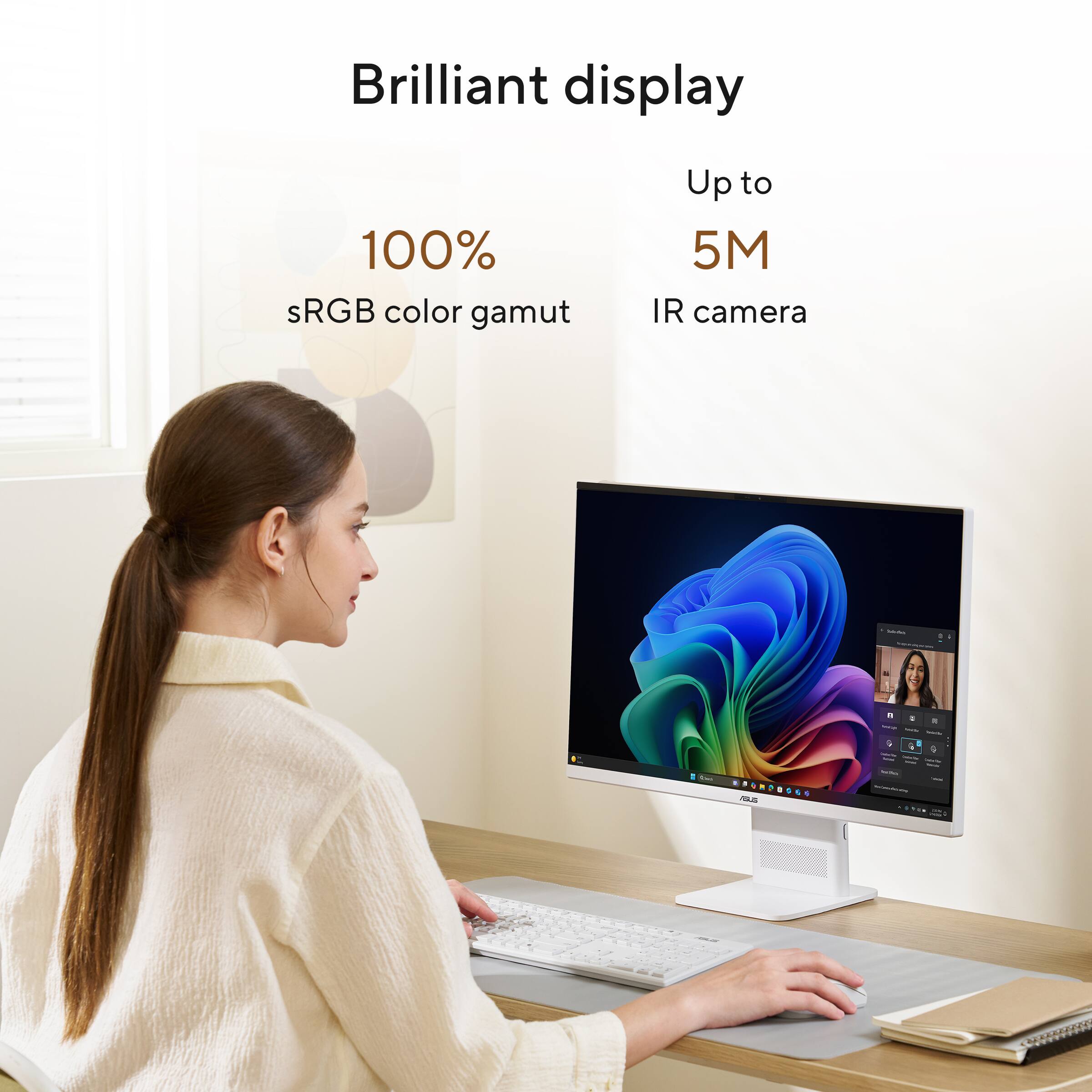 Brilliant display  
100% sRGB color gamut  
Up to 5M IR camera