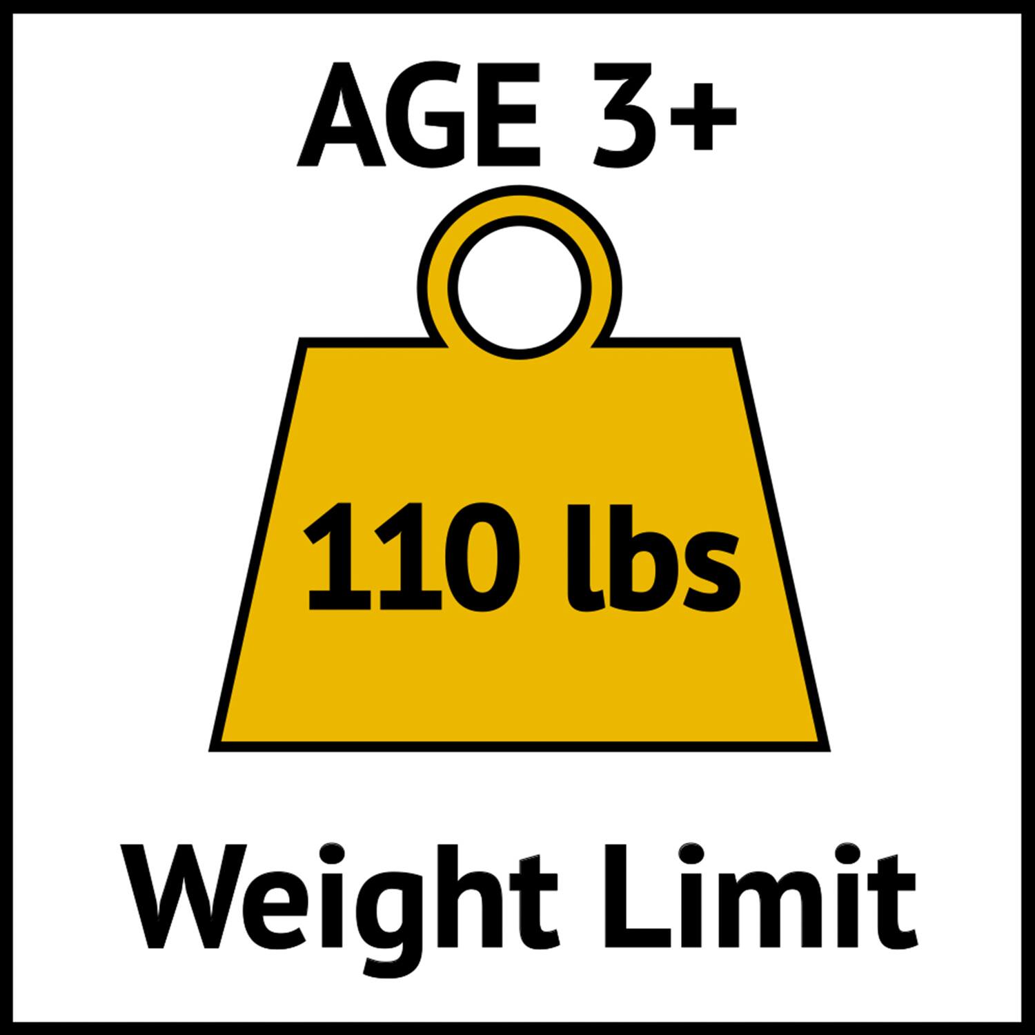 AGE 3+  
110 lbs  
Weight Limit