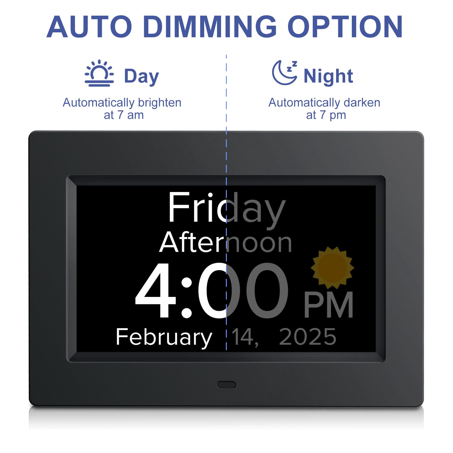 AUTO DIMMING OPTION

Day  
Automatically brighten at 7 am

Night  
Automatically darken at 7 pm

Friday  
Afternoon  
4:00 PM  
February 14, 2025