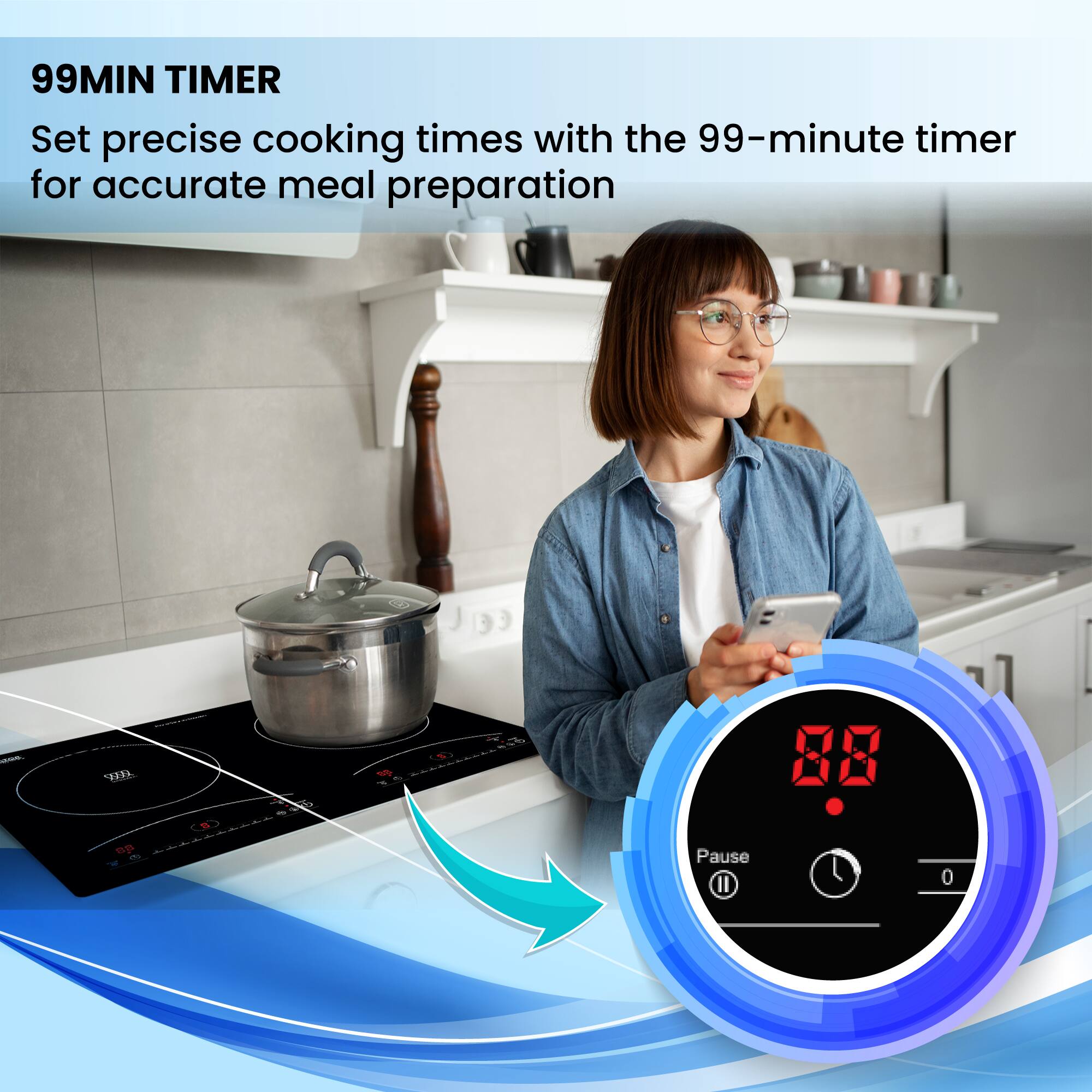 99MIN TIMER  
Set precise cooking times with the 99-minute timer for accurate meal preparation