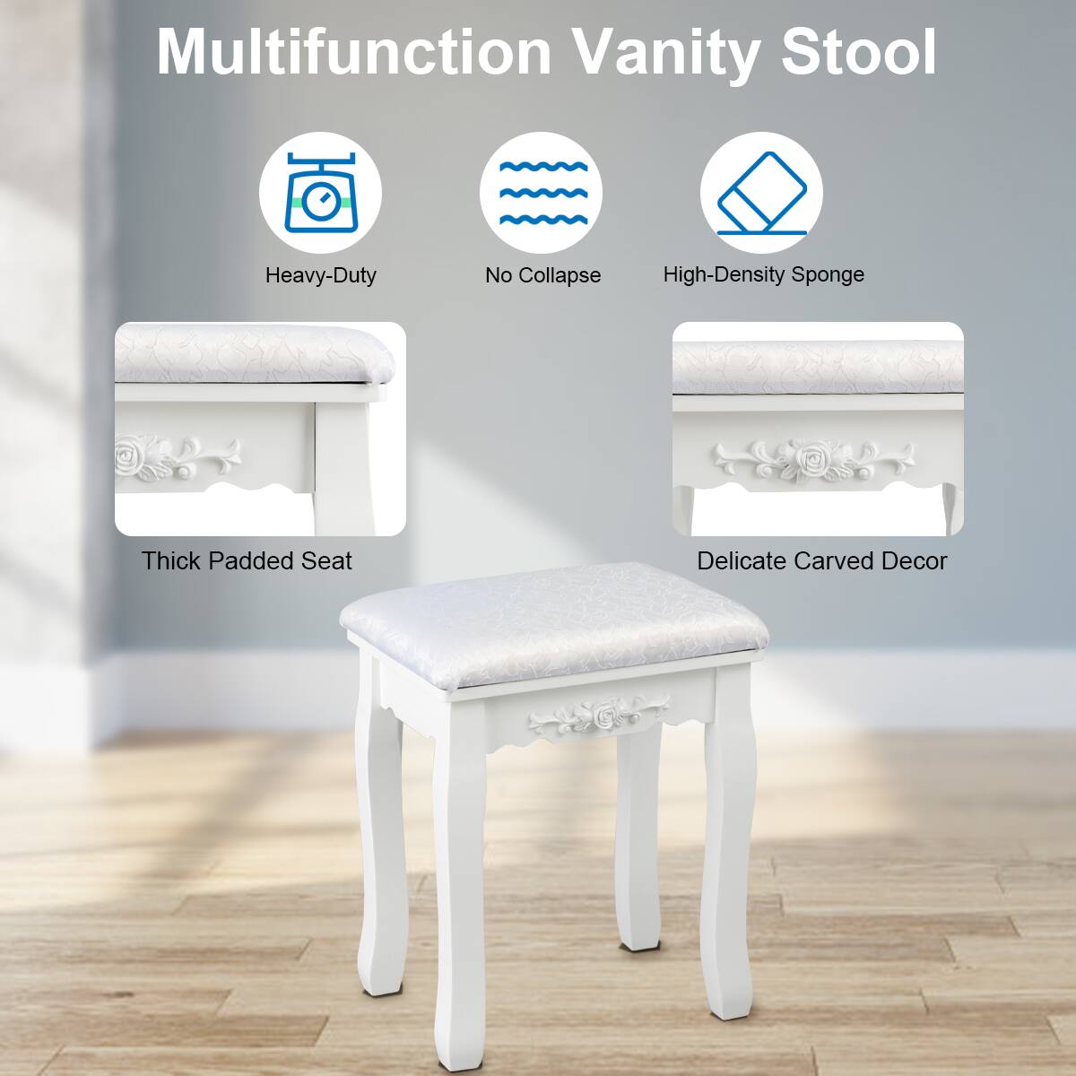 Multifunction Vanity Stool

- Heavy-Duty
- No Collapse
- High-Density Sponge
- Thick Padded Seat
- Delicate Carved Decor