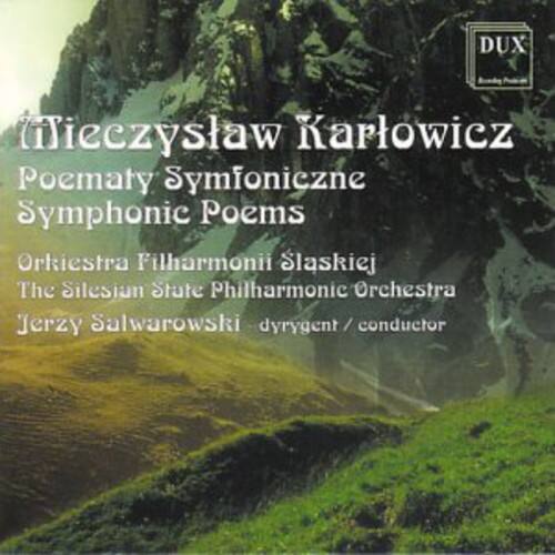 DUX  
Mieczysław Karłowicz  
Poematy Symfoniczne  
Symphonic Poems  
Orkiestra Filharmonii Śląskiej  
The Silesian State Philharmonic Orchestra  
Jerzy Salwarowski - dyrygent / conductor