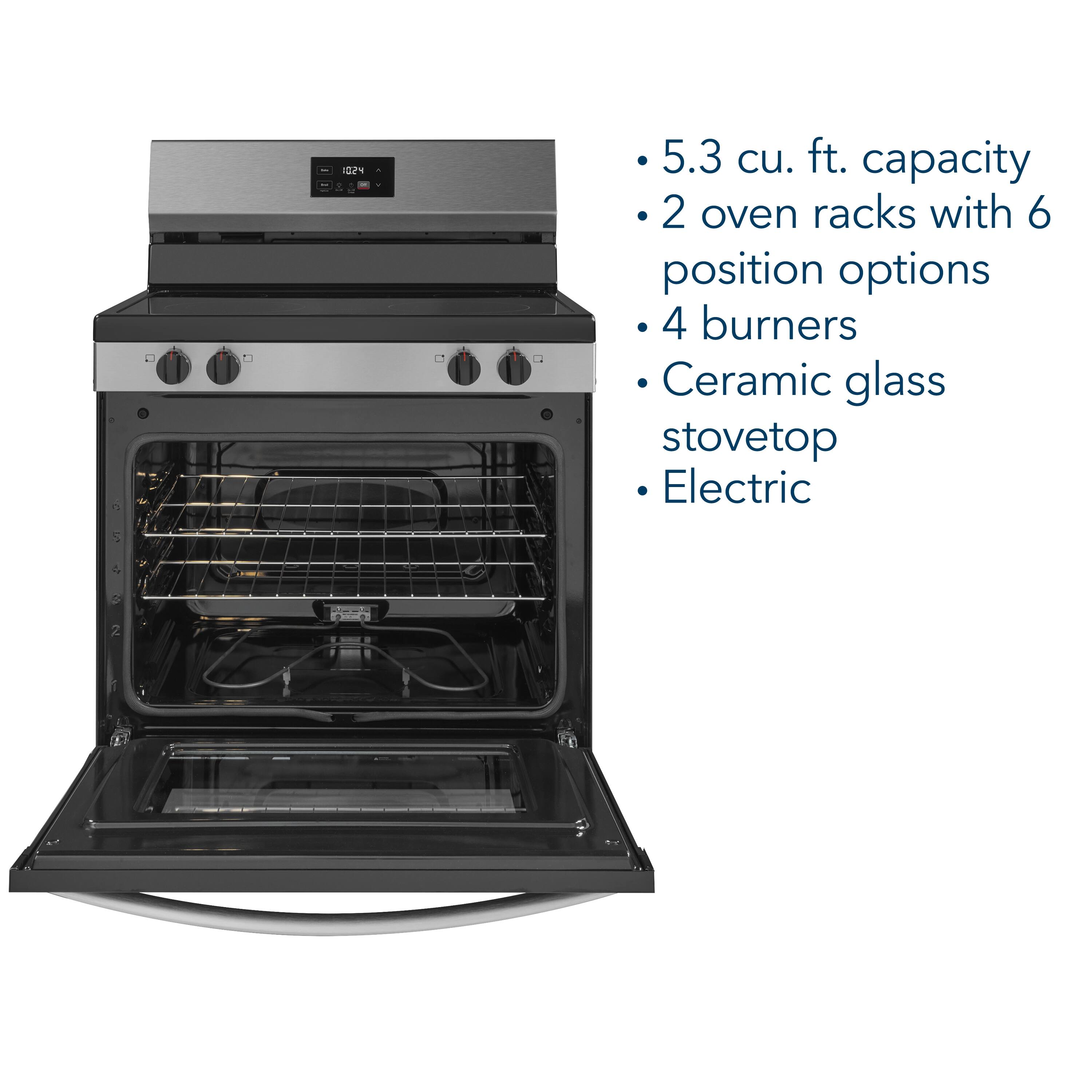 - 5.3 cu. ft. capacity
- 2 oven racks with 6 position options
- 4 burners
- Ceramic glass stovetop
- Electric