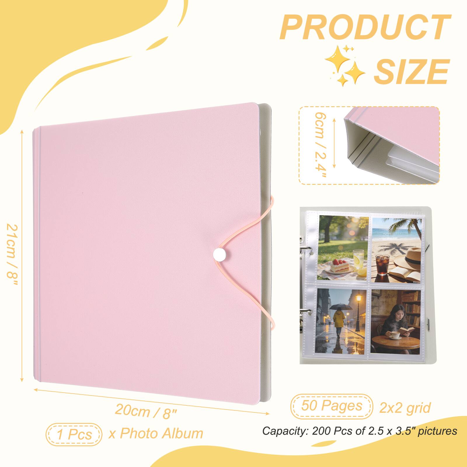 PRODUCT SIZE

6cm / 2.4"  
21cm / 8"  
46

1 Pcs  
20cm / 8" X Photo Album  
50 Pages  
2x2 grid  
Capacity: 200 Pcs of 2.5 x 3.5" pictures