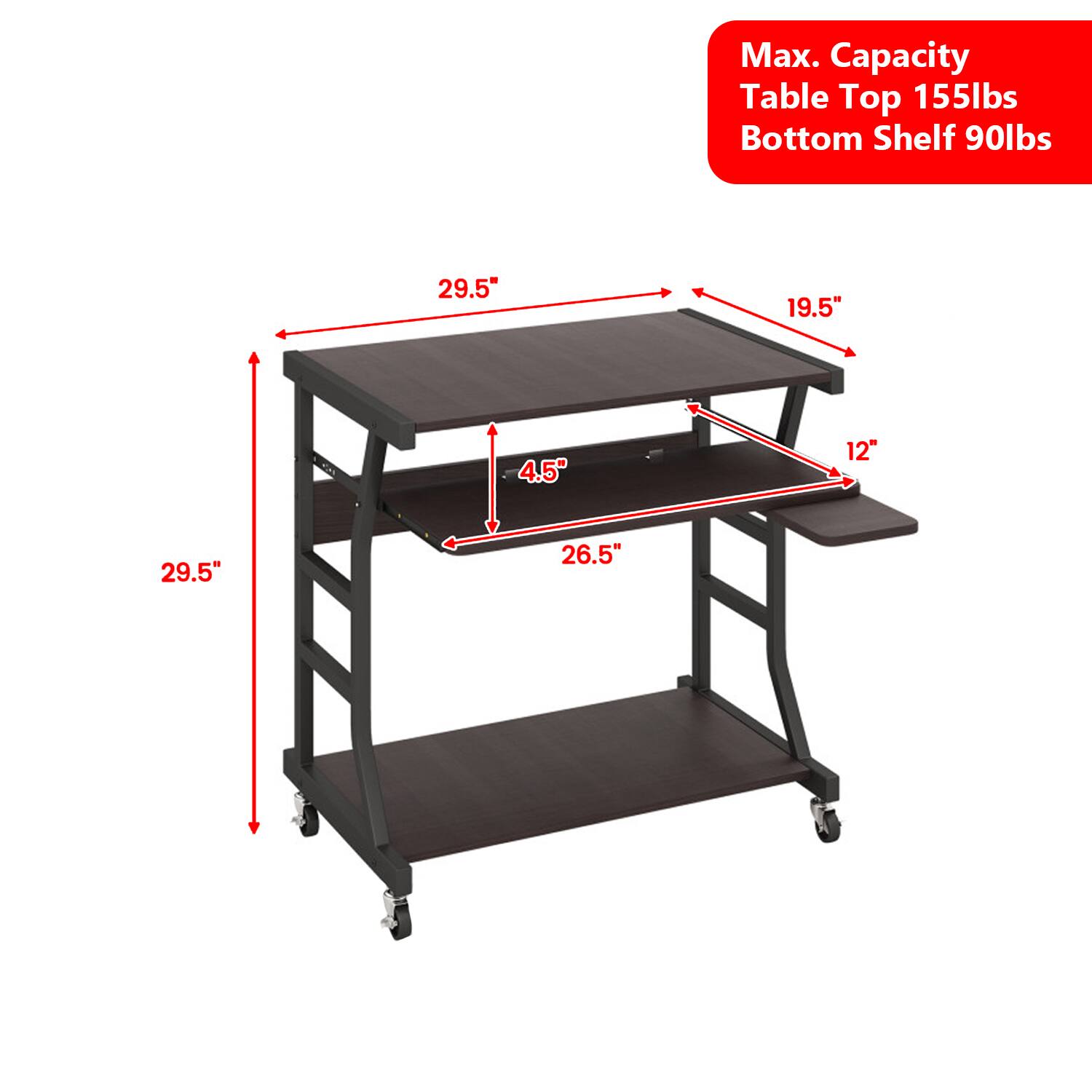 Max. Capacity  
Table Top 155lbs  
Bottom Shelf 90lbs  

29.5"  
19.5"  
4.5"  
12"  
29.5"  
26.5"