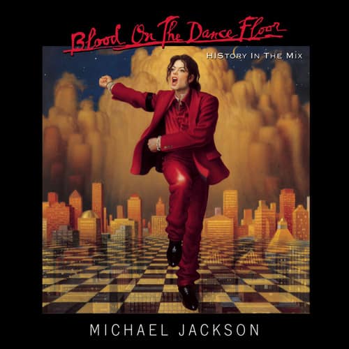 Blood On The Dance Floor  
HISTORY IN THE MIX  
MICHAEL JACKSON