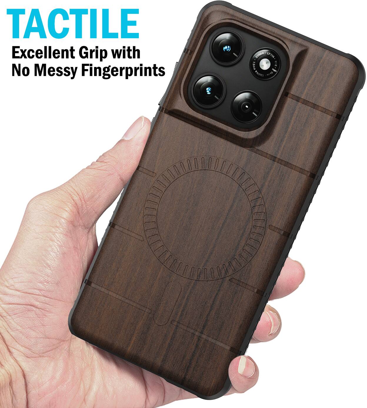 TACTILE  
Excellent Grip with No Messy Fingerprints