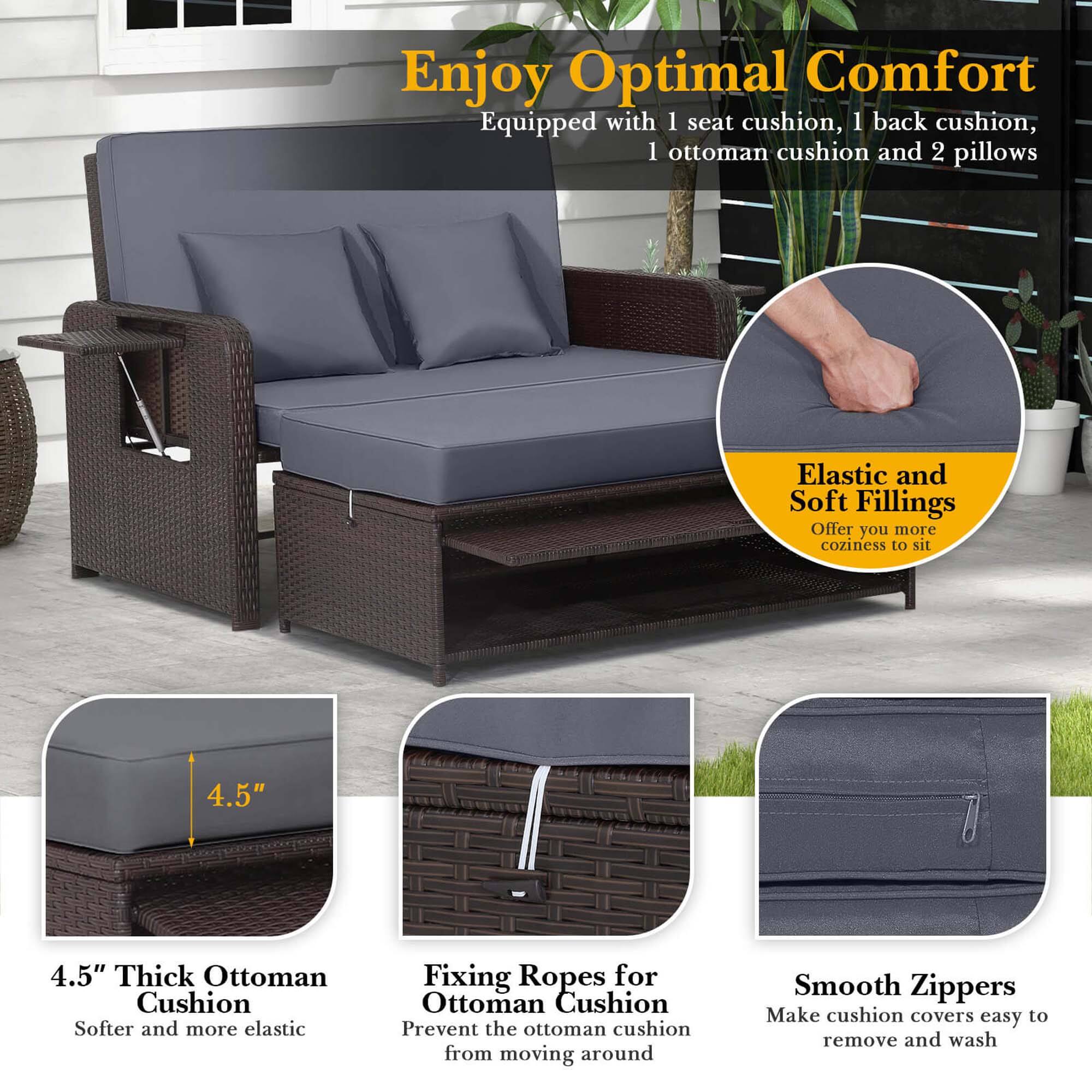Enjoy Optimal Comfort: Equipped with 1 seat cushion, 1 back cushion, 1 ottoman cushion, and 2 pillows. Elastic and Soft Fillings: Offer you more coziness to sit. 4.5" 4.5" Thick Ottoman Cushion: Softer and more elastic. Fixing Ropes for Ottoman Cushion: Prevent the ottoman cushion from moving around. Smooth Zippers: Make cushion covers easy to remove and wash.