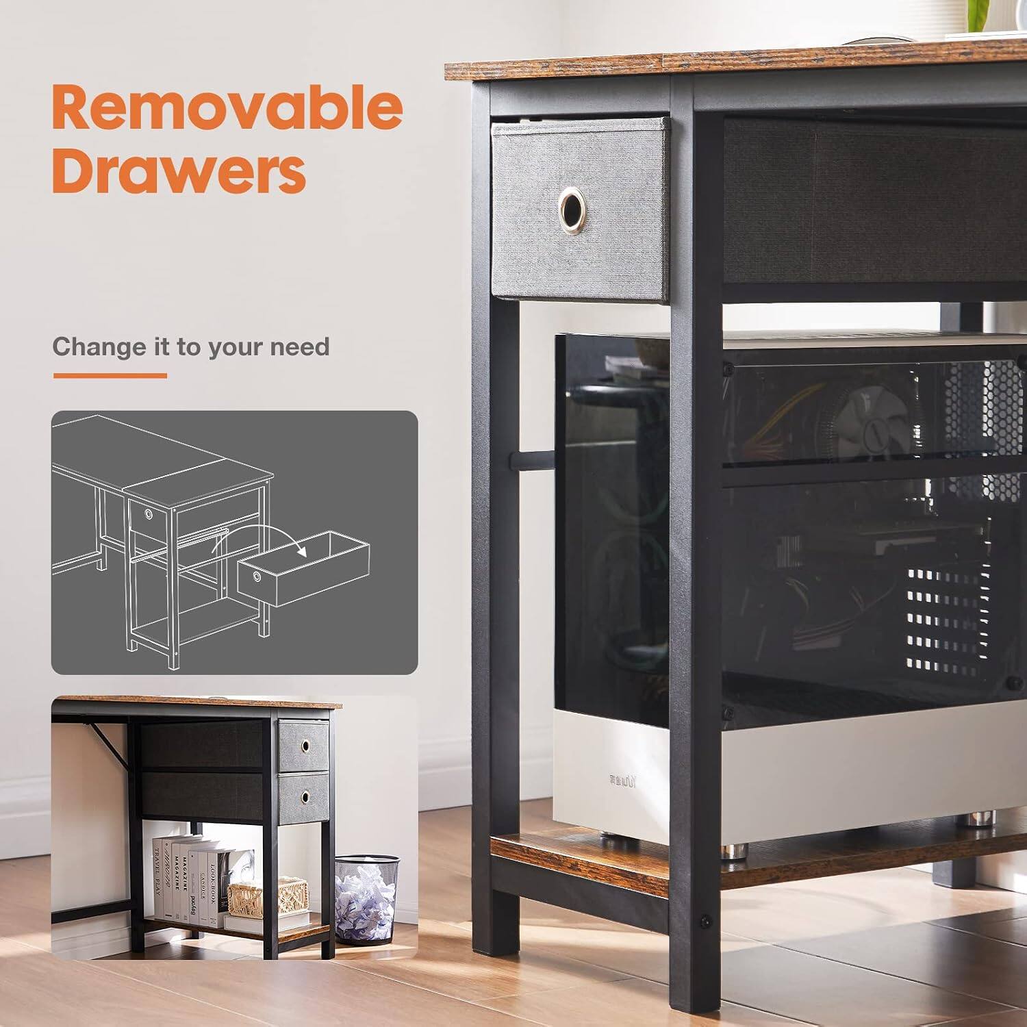 Removable Drawers  
Change it to your need