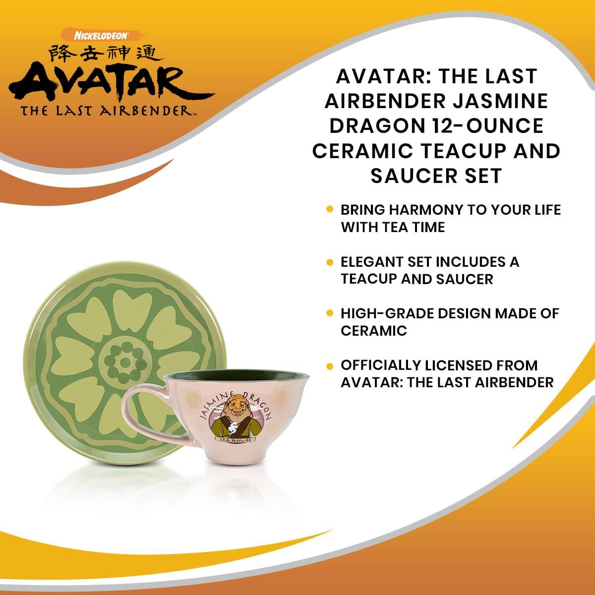 **Nickelodeon Avatar: The Last Airbender**

**Avatar: The Last Airbender Jasmine Dragon 12-Ounce Ceramic Teacup and Saucer Set**

- Bring harmony to your life with tea time
- Elegant set includes a teacup and saucer
- High-grade design made of ceramic
- Officially licensed from Avatar: The Last Airbender