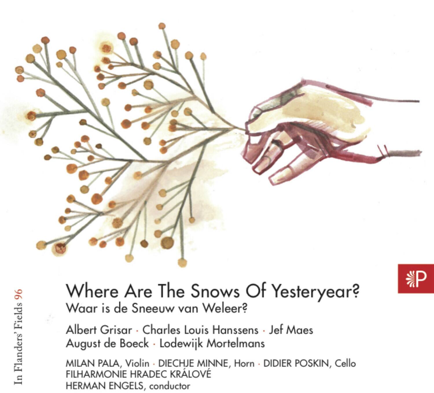 Where Are The Snows Of Yesteryear?  
Waar is de Sneeuw van Weleer?  

Albert Grisar • Charles Louis Hanssens • Jef Maes  
August de Boeck • Lodewijk Mortelmans  

MILAN PALA, Violin • DIECHJE MINNE, Horn • DIDIER POSKIN, Cello  
FILHARMONIE HRADec KRALOVE  
HERMAN ENGELS, conductor  

In Flanders' Fields 96
