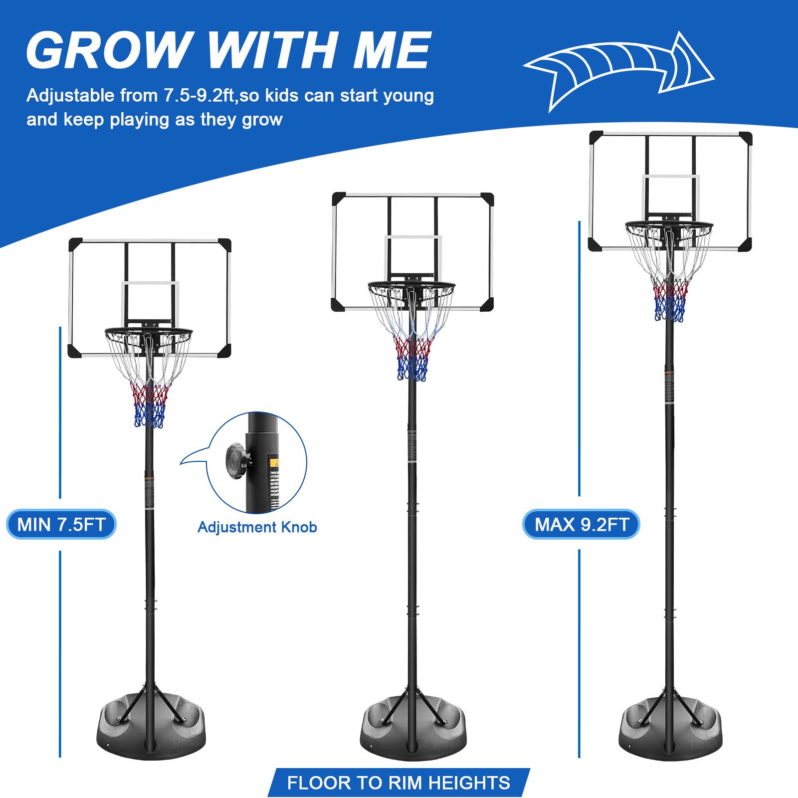 GROW WITH ME

Adjustable from 7.5-9.2ft, so kids can start young and keep playing as they grow

MIN 7.5FT  
MAX 9.2FT

Adjustment Knob

FLOOR TO RIM HEIGHTS