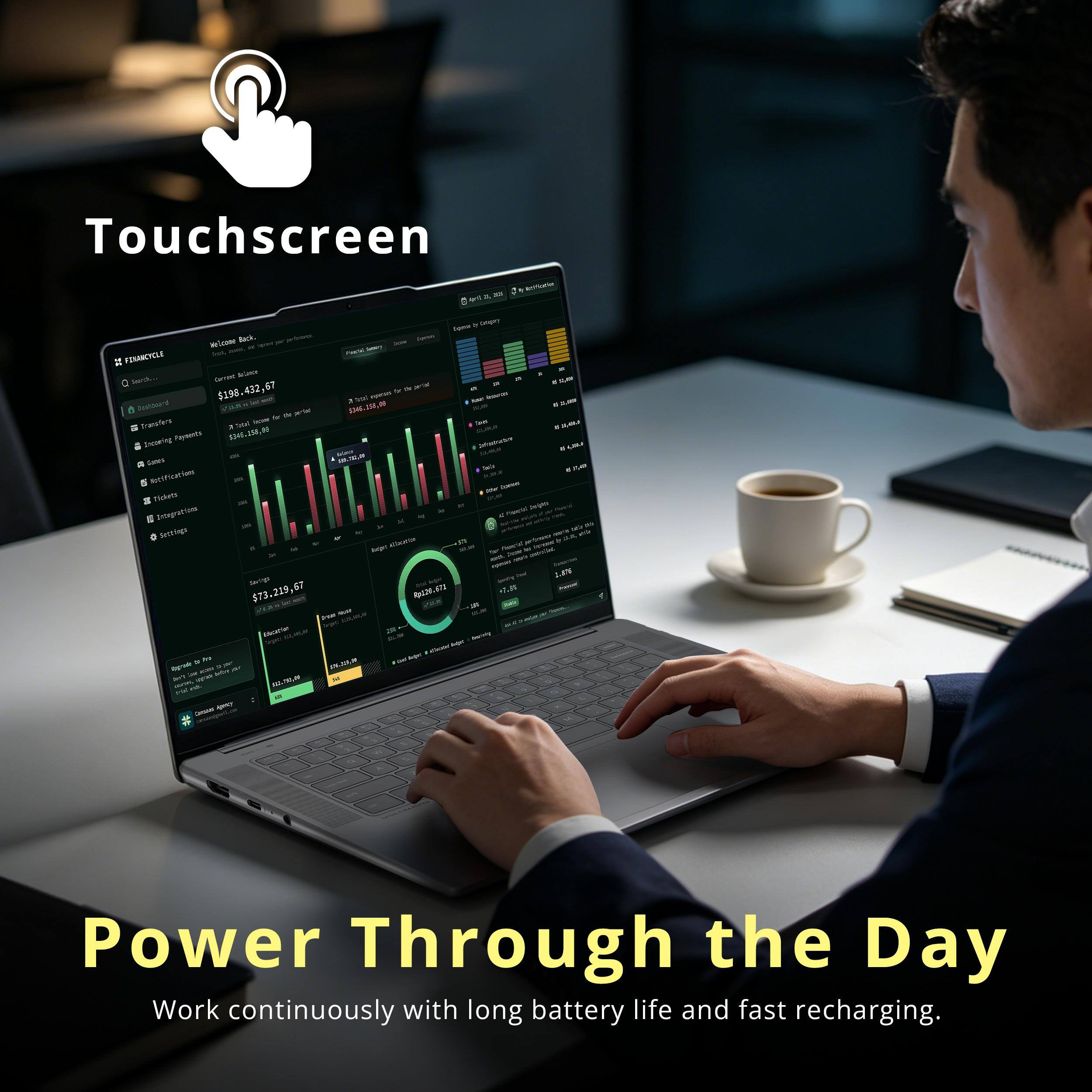 Touchscreen

Power Through the Day

Work continuously with long battery life and fast recharging.