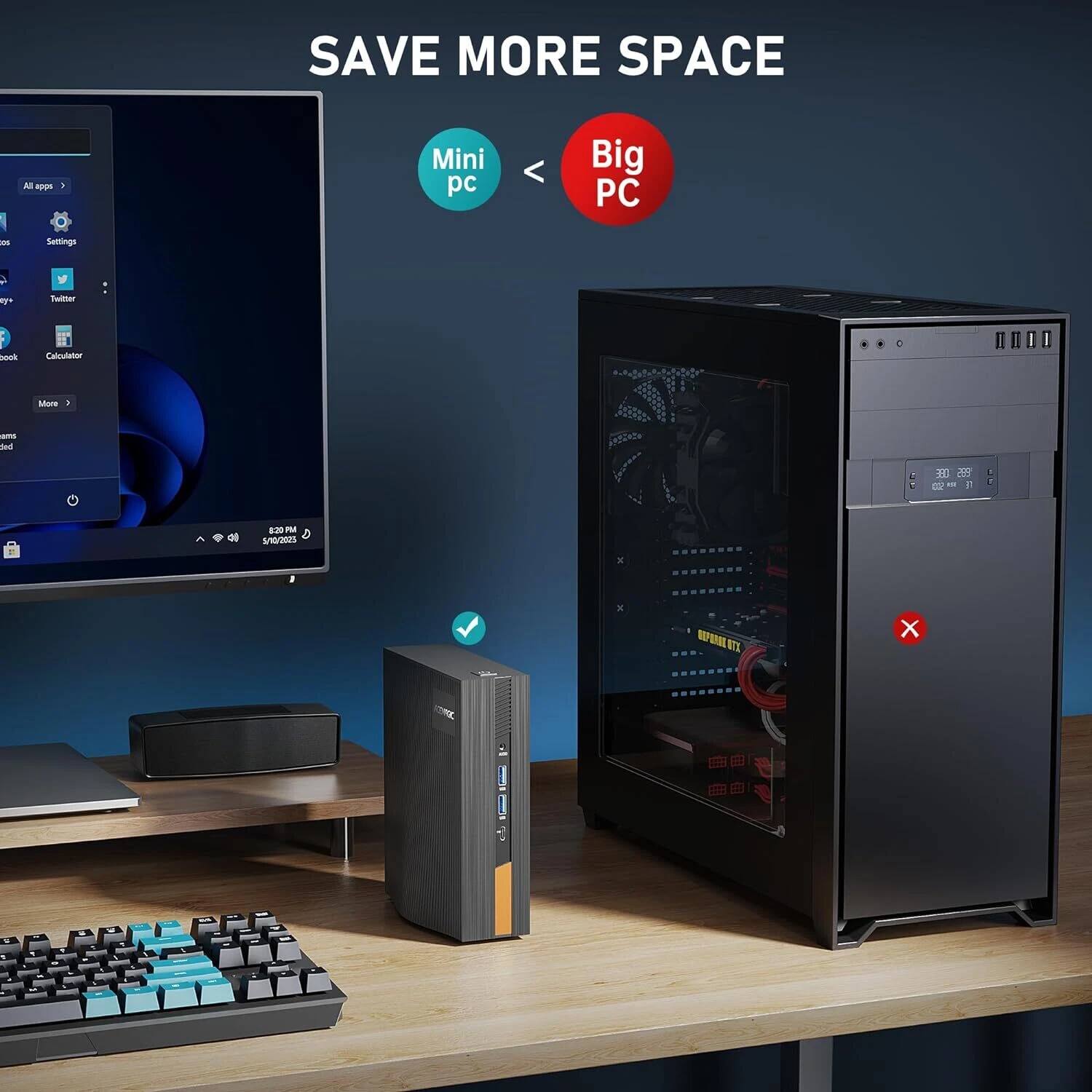 SAVE MORE SPACE  
Mini PC < Big PC  
Settings  
Twitter  
Calculator  
8:20 PM  
5/10/2025
