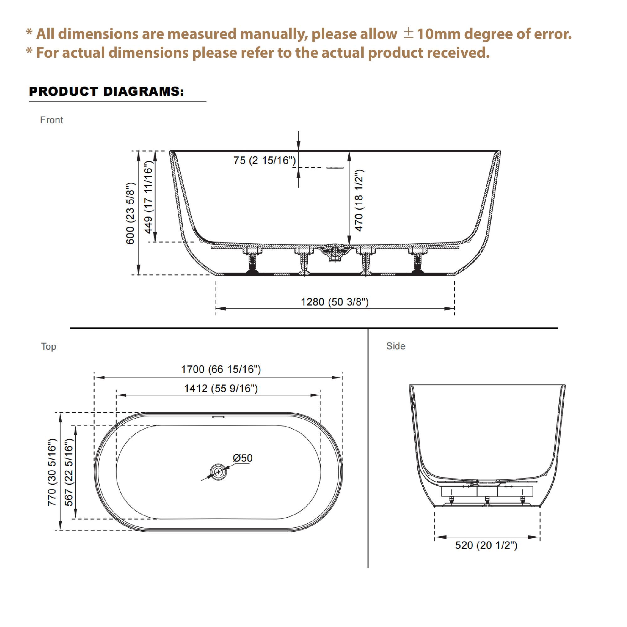*All dimensions are measured manually, please allow ±10mm degree of error. *For actual dimensions please refer to the actual product received.

PRODUCT DIAGRAMS:

Front
600 (23 5/8") 449 (17 11/16") 75 (2 15/16") 1280 (50 3/8") 470 (18 1/2")

Top
1700 (66 15/16") 1412 (55 9/16") 520 (20 1/2")

Side
520 (20 1/2")