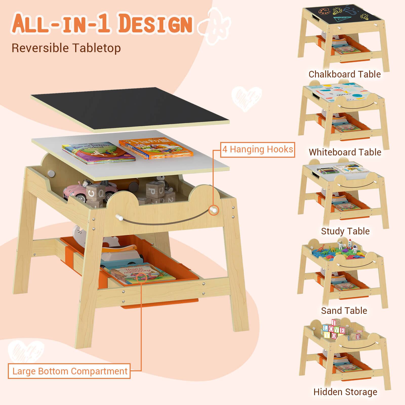 ALL-IN-1 DESIGN  
Reversible Tabletop  

Chalkboard Table  
Whiteboard Table  
Study Table  
Sand Table  

4 Hanging Hooks  
Large Bottom Compartment  
Hidden Storage