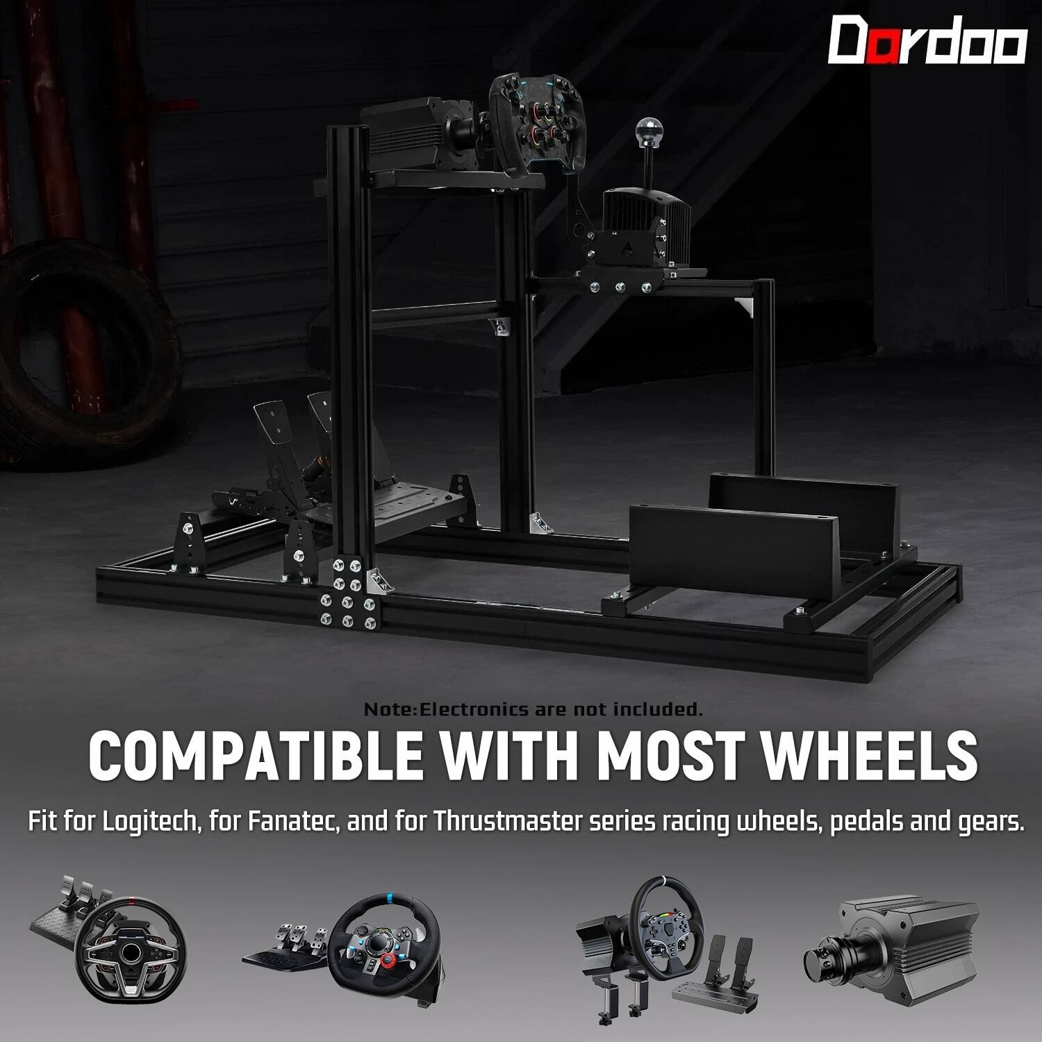 Dordoo

Note: Electronics are not included. COMPATIBLE WITH MOST WHEELS Fit for Logitech, for Fanatec, and for Thrustmaster series racing wheels, pedals and gears.