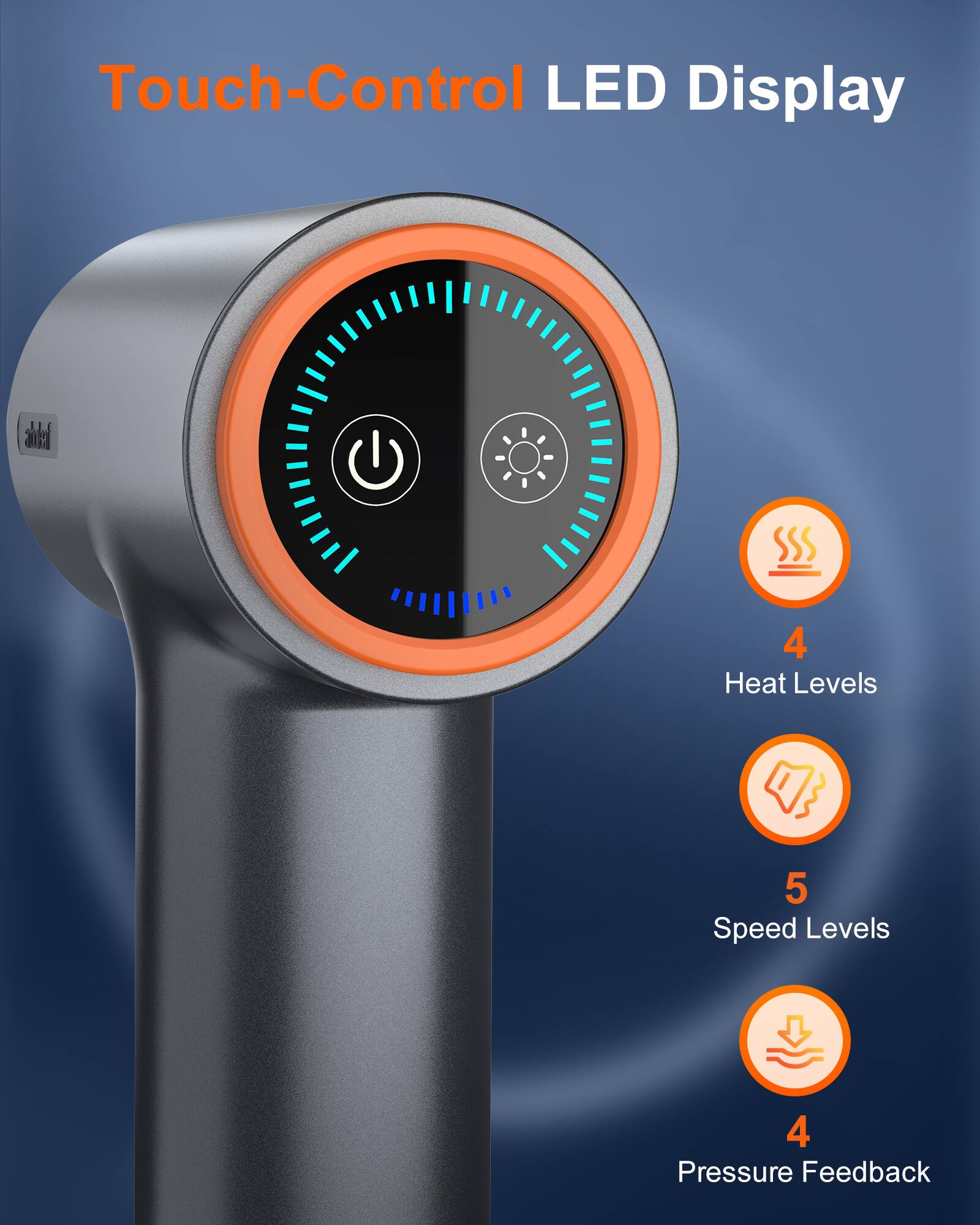 Touch-Control LED Display  
4 Heat Levels  
5 Speed Levels  
4 Pressure Feedback