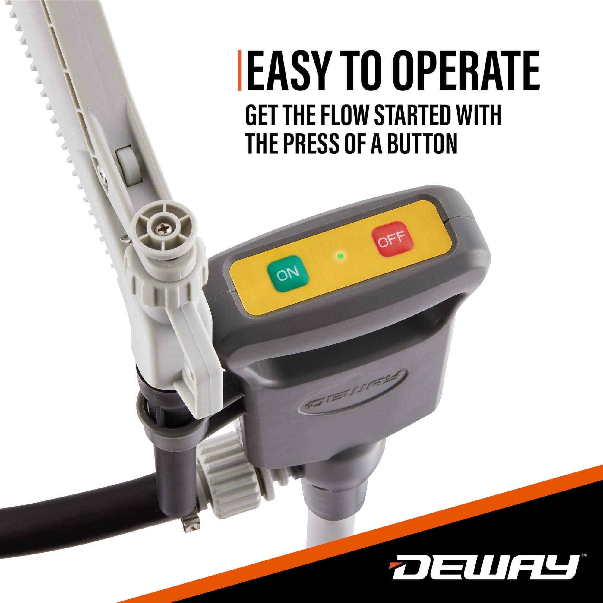| EASY TO OPERATE GET THE FLOW STARTED WITH THE PRESS OF A BUTTON ON OFF DEWAY