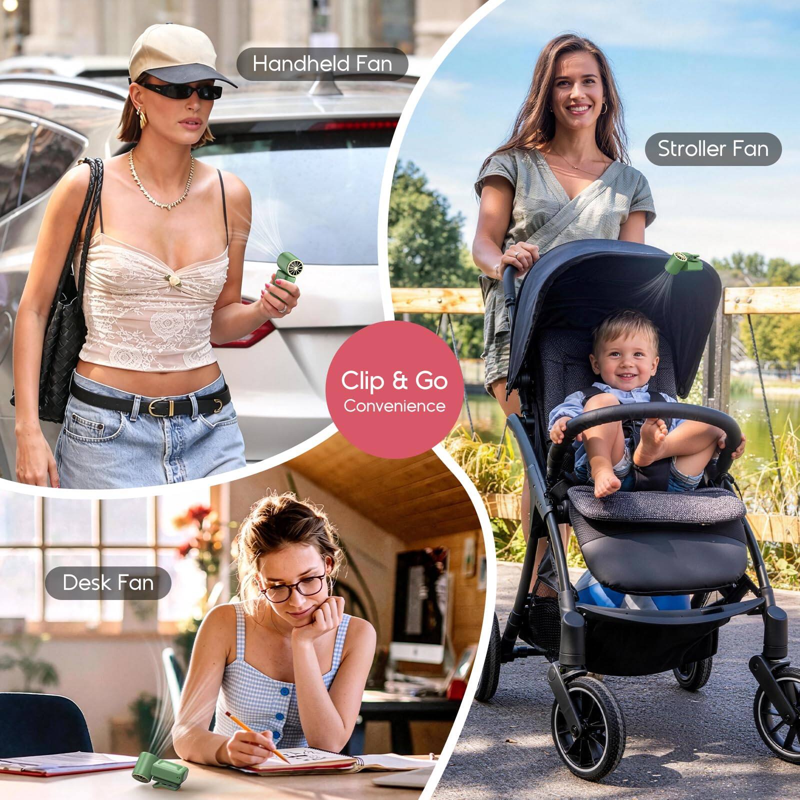 Handheld Fan  
Stroller Fan  
Desk Fan  
Clip & Go Convenience