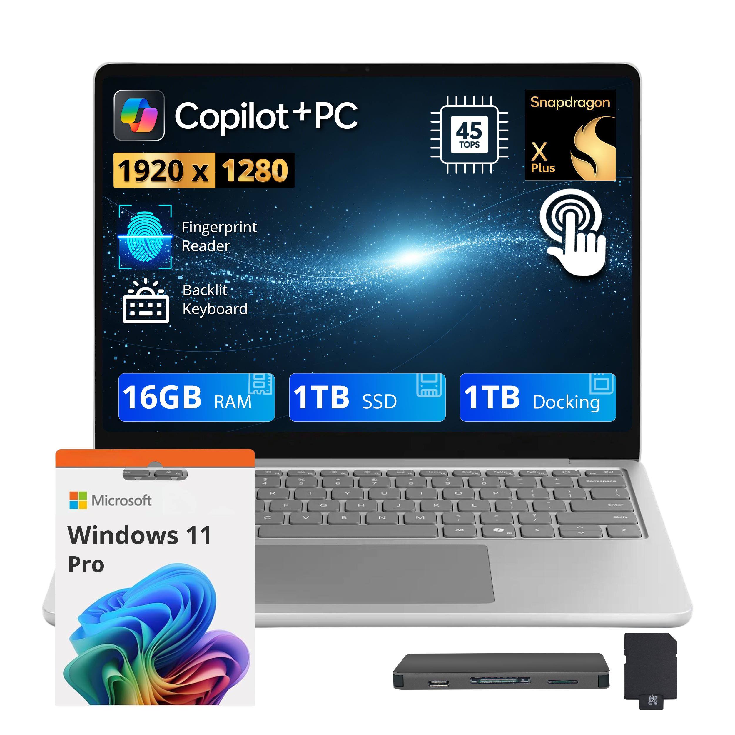 Copilot+PC  
1920 x 1280  
45 TOPS Snapdragon X Plus  
Fingerprint Reader  
Backlit Keyboard  
16GB RAM  
1TB SSD  
1TB Docking  
Microsoft Windows 11 Pro
