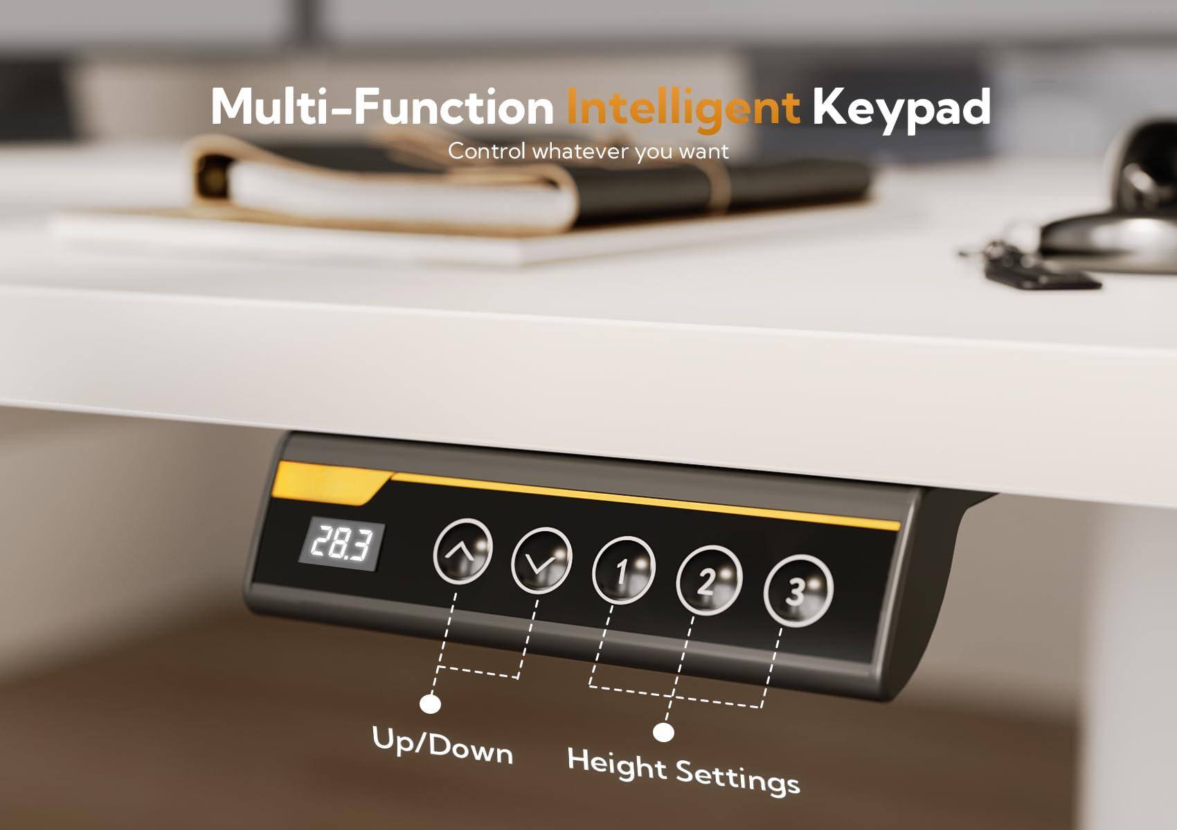 Multi-Function Intelligent Keypad  
Control whatever you want  

28.3  
1 2 3  
Up/Down  
Height Settings