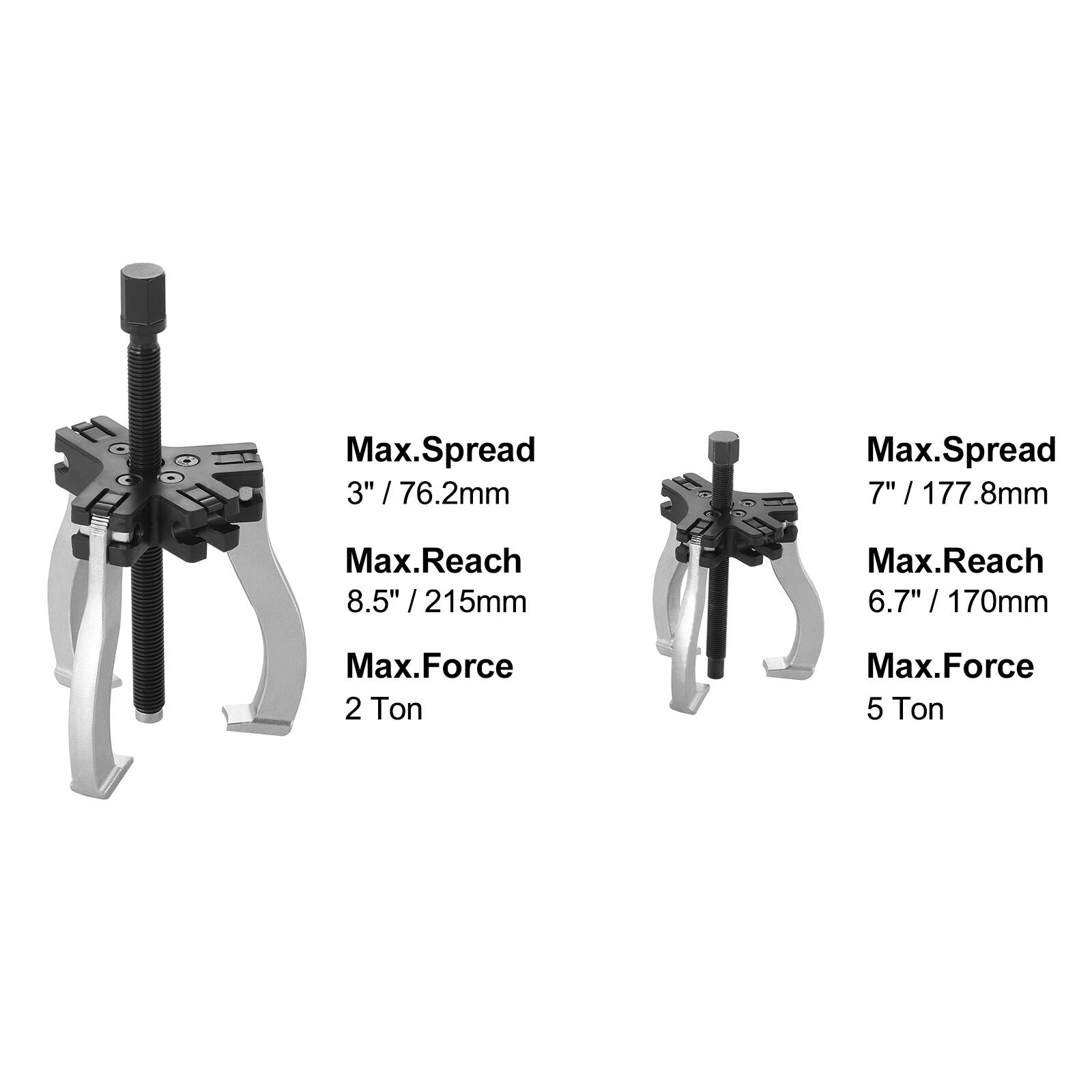 Max.Spread  
3" / 76.2mm  
Max.Reach  
8.5" / 215mm  
Max.Force  
2 Ton  

Max.Spread  
7" / 177.8mm  
Max.Reach  
6.7" / 170mm  
Max.Force  
5 Ton