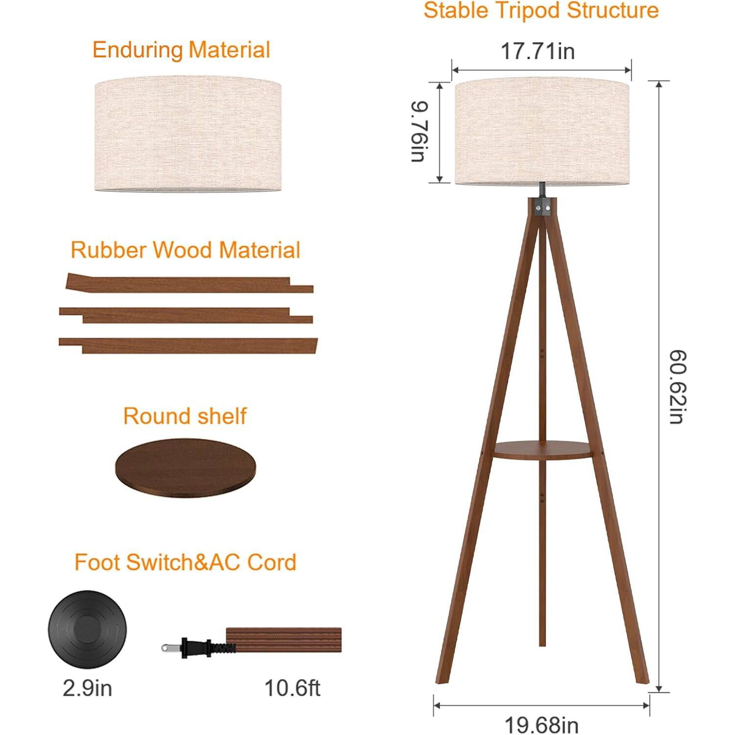 Enduring Material  
Stable Tripod Structure  
17.71in x 9.76in  
Rubber Wood Material  
Round shelf  
60.62in  
Foot Switch & AC Cord  
2.9in x 10.6ft  
19.68in